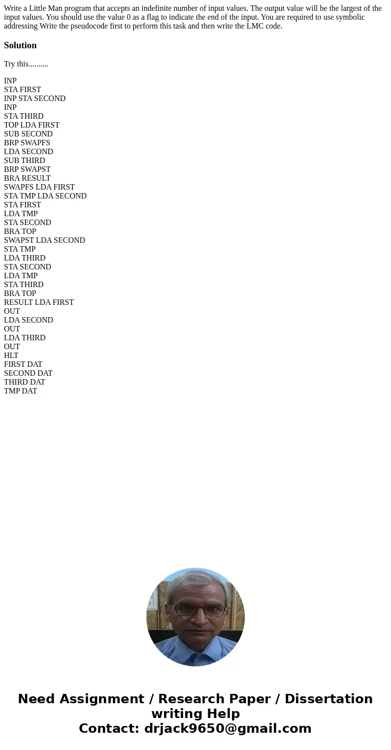 Write a Little Man program that accepts an indefinite number of input values. The output value will be the largest of the input values. You should use the value Write a Little Man program that accepts an indefinite number of input values. The output value will be the largest of the input values. You should use the value