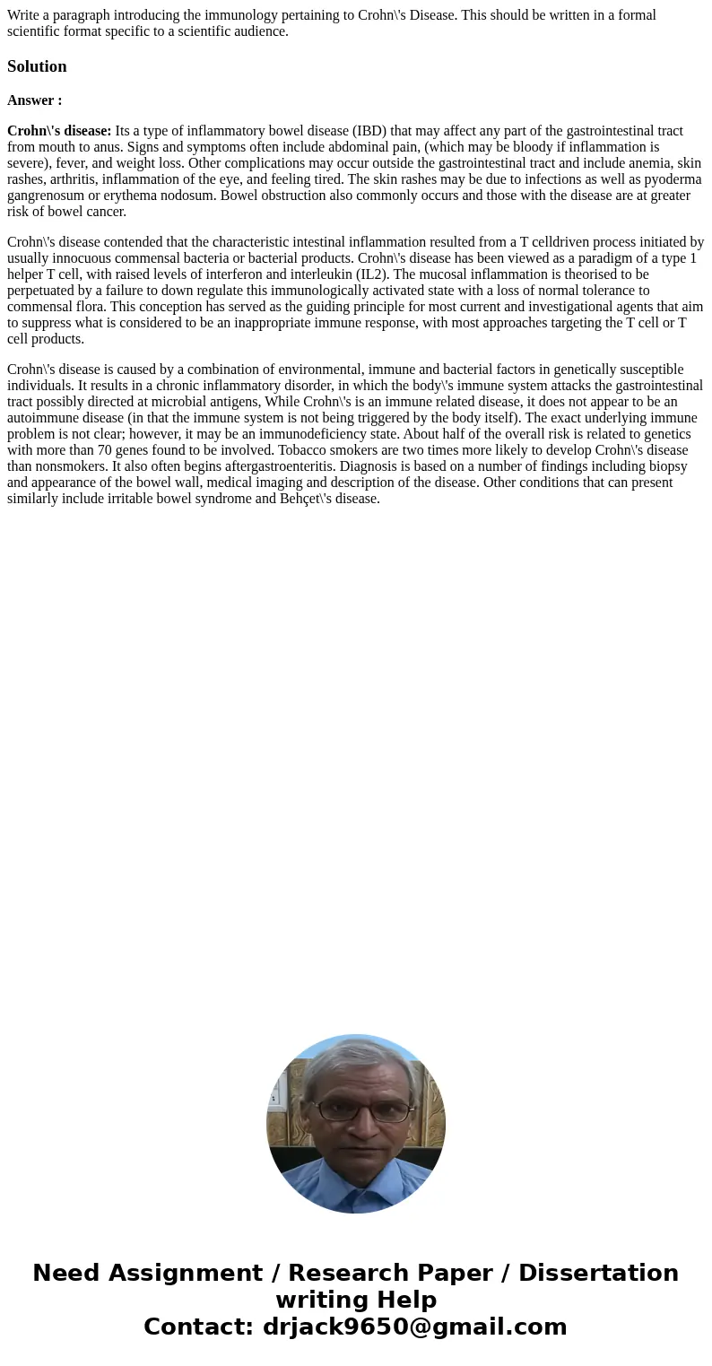 Write a paragraph introducing the immunology pertaining to Crohn\'s Disease. This should be written in a formal scientific format specific to a scientific audi  Write a paragraph introducing the immunology pertaining to Crohn\'s Disease. This should be written in a formal scientific format specific to a scientific audi