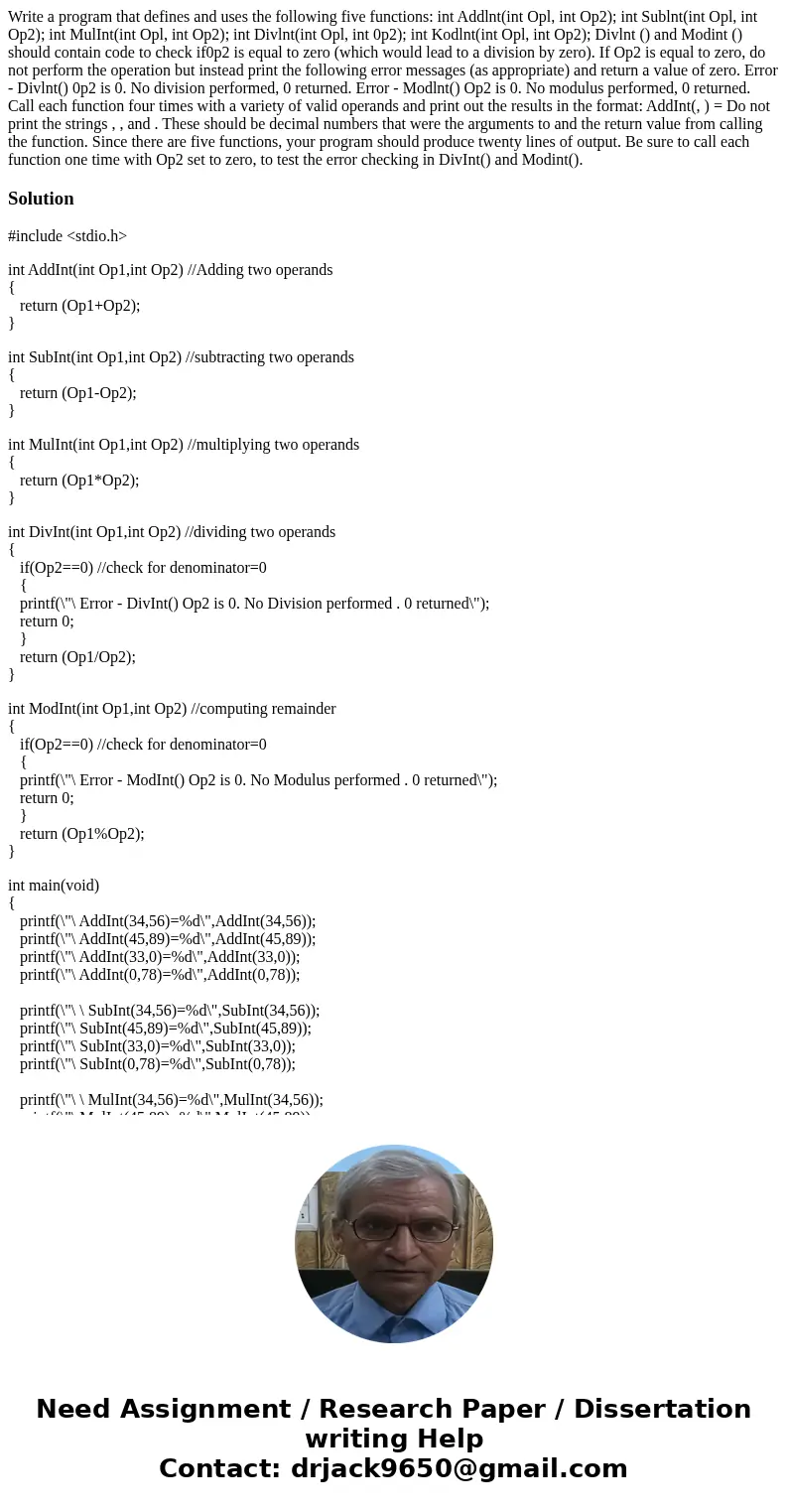 Write a program that defines and uses the following five functions: int Addlnt(int Opl, int Op2); int Sublnt(int Opl, int Op2); int MulInt(int Opl, int Op2); i  Write a program that defines and uses the following five functions: int Addlnt(int Opl, int Op2); int Sublnt(int Opl, int Op2); int MulInt(int Opl, int Op2); i