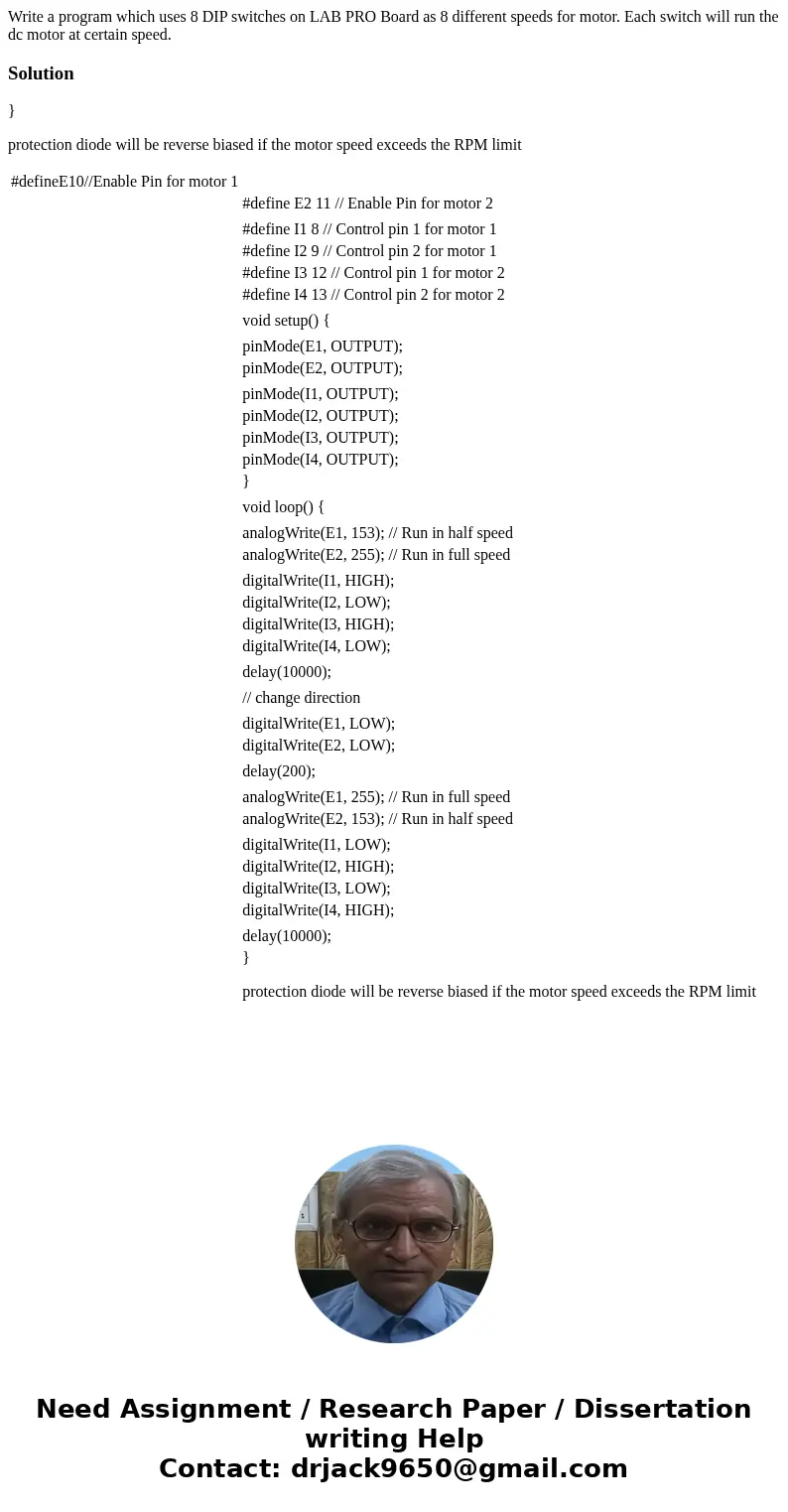 Write a program which uses 8 DIP switches on LAB PRO Board as 8 different speeds for motor. Each switch will run the dc motor at certain speed.Solution} protect Write a program which uses 8 DIP switches on LAB PRO Board as 8 different speeds for motor. Each switch will run the dc motor at certain speed.Solution} protect