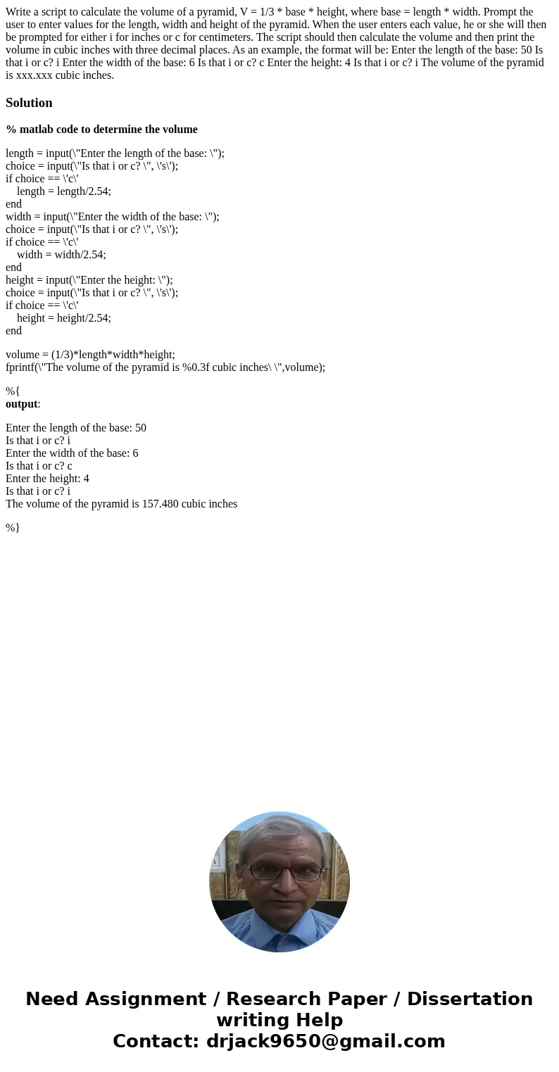  Write a script to calculate the volume of a pyramid, V = 1/3 * base * height, where base = length * width. Prompt the user to enter values for the length, widt