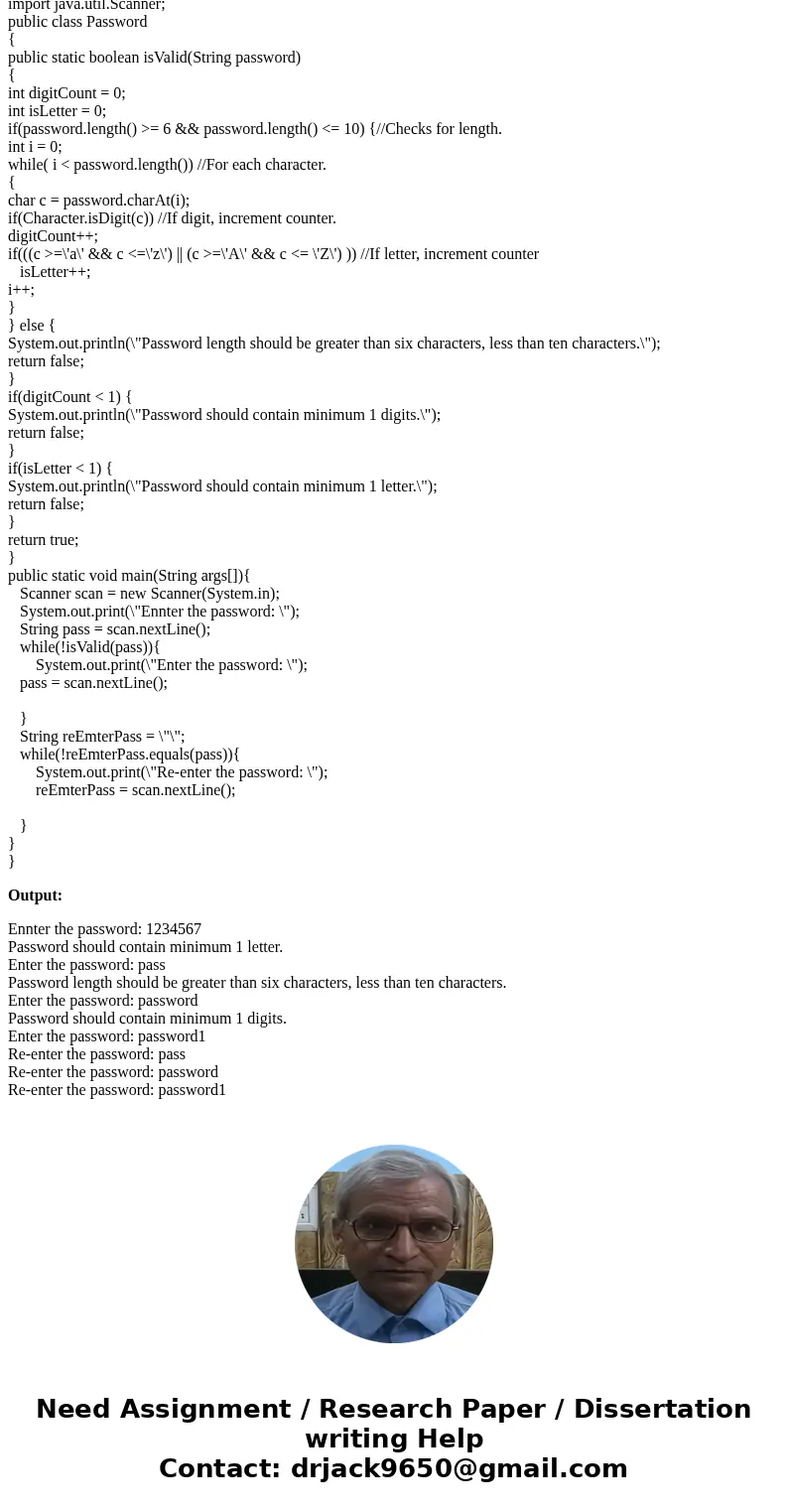 Write an application that accepts a user\'s password from the keyboard. When the entered password is less than six characters, more than ten characters, or does Write an application that accepts a user\'s password from the keyboard. When the entered password is less than six characters, more than ten characters, or does