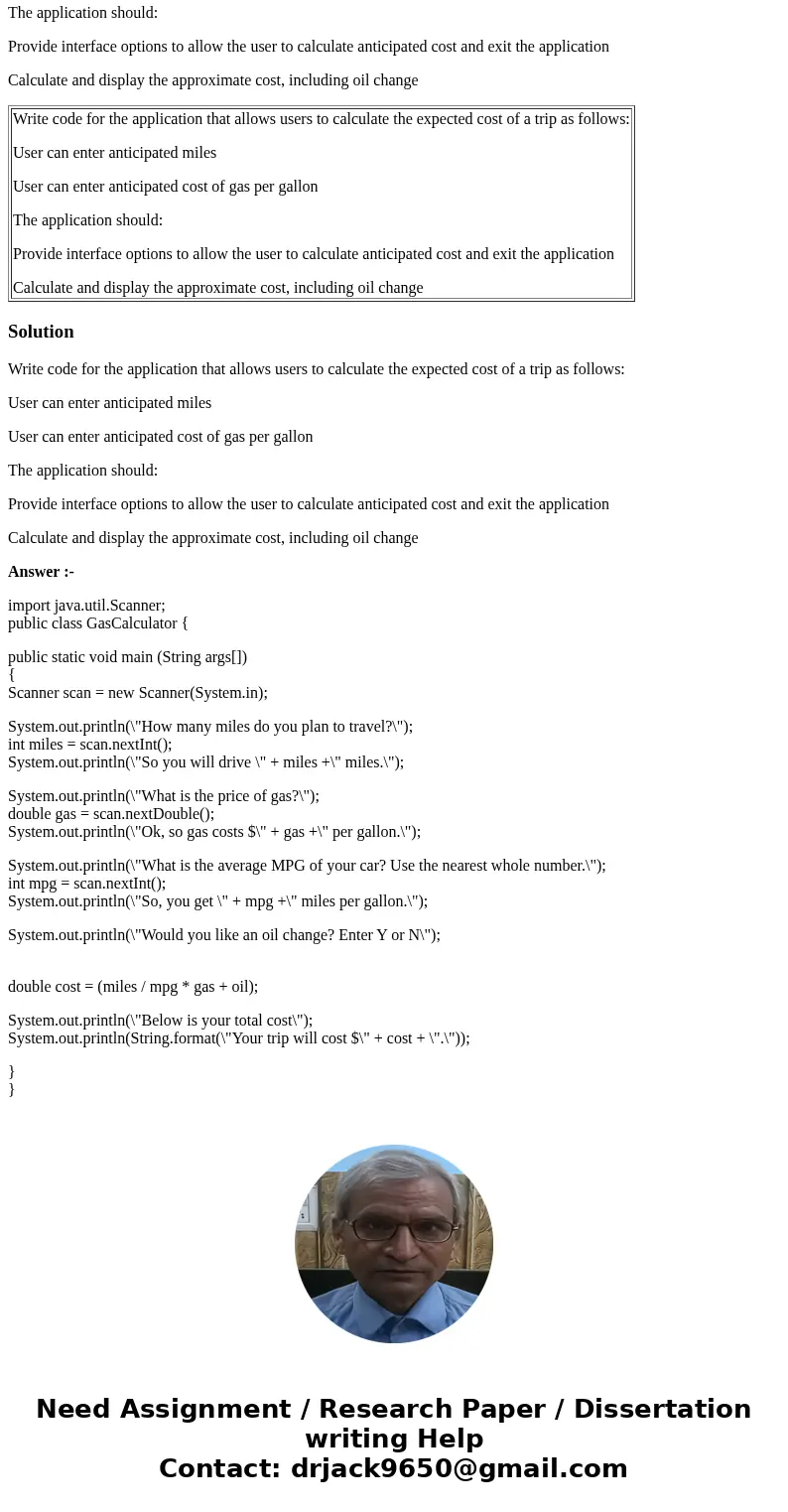 Write code for the application that allows users to calculate the expected cost of a trip as follows: User can enter anticipated miles User can enter anticipate Write code for the application that allows users to calculate the expected cost of a trip as follows: User can enter anticipated miles User can enter anticipate