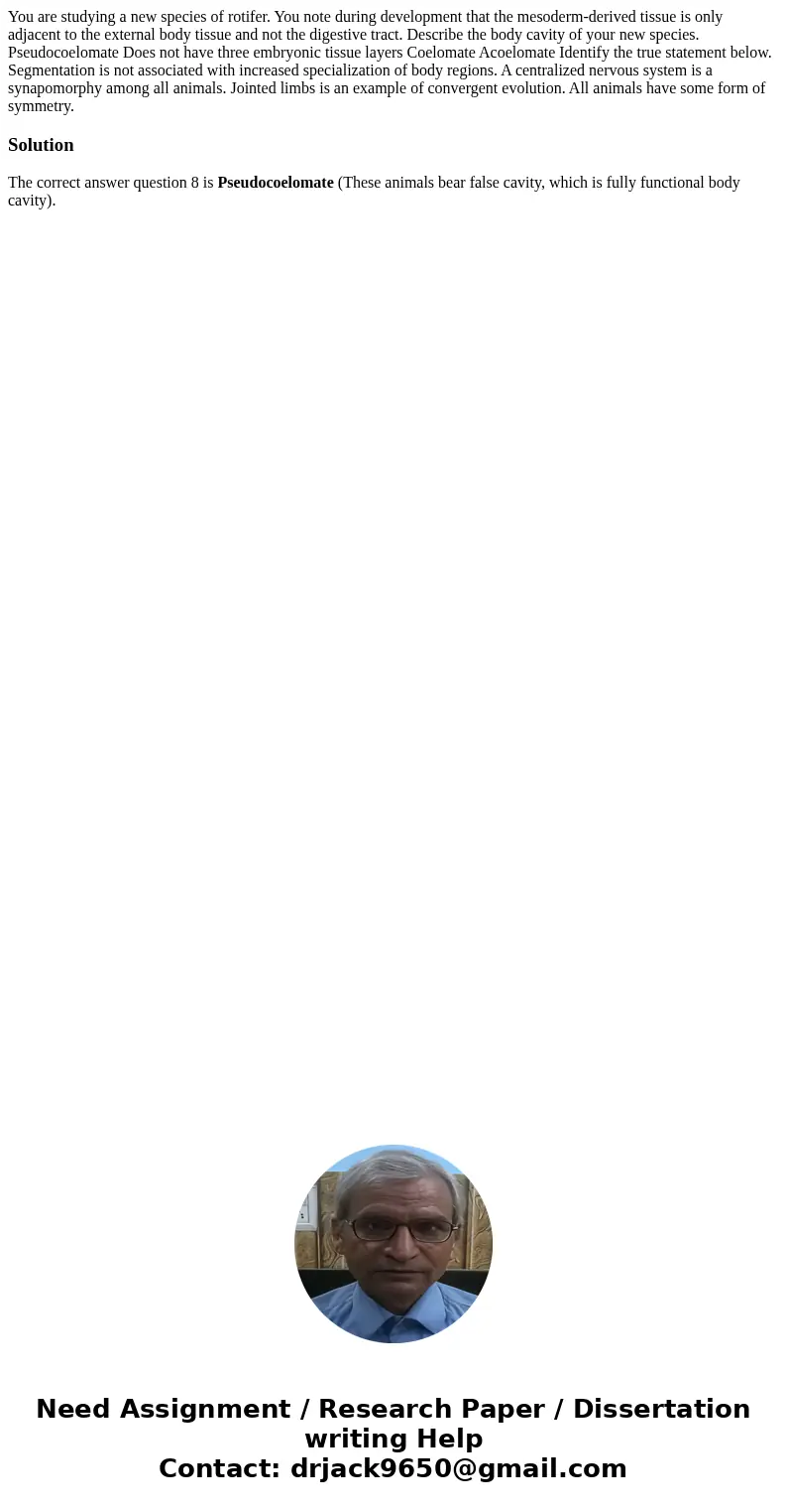 You are studying a new species of rotifer. You note during development that the mesoderm-derived tissue is only adjacent to the external body tissue and not th  You are studying a new species of rotifer. You note during development that the mesoderm-derived tissue is only adjacent to the external body tissue and not th