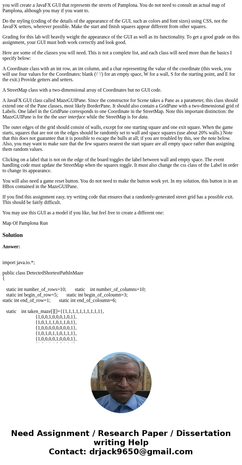 you will create a JavaFX GUI that represents the streets of Pamplona. You do not need to consult an actual map of Pamplona, although you may if you want to. Do  you will create a JavaFX GUI that represents the streets of Pamplona. You do not need to consult an actual map of Pamplona, although you may if you want to. Do