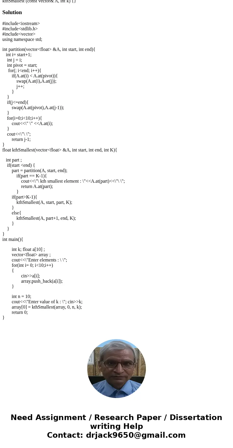 You\'d better pay attention to the hint which is gived already.Thanks. Consider a problem of finding the k-th smallest element from vector A. Complete the follo You\'d better pay attention to the hint which is gived already.Thanks. Consider a problem of finding the k-th smallest element from vector A. Complete the follo
