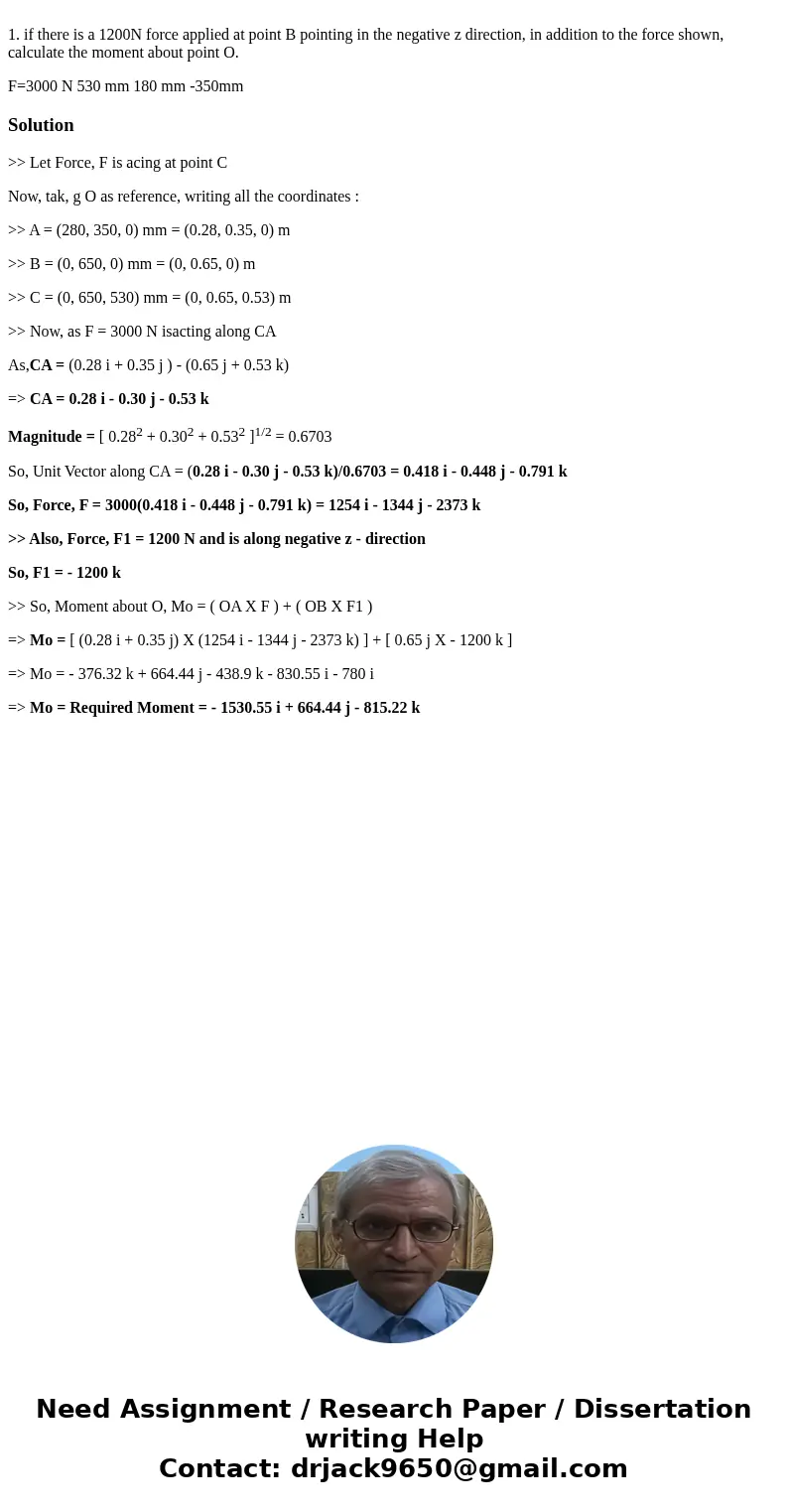  1. if there is a 1200N force applied at point B pointing in the negative z direction, in addition to the force shown, calculate the moment about point O. F=300