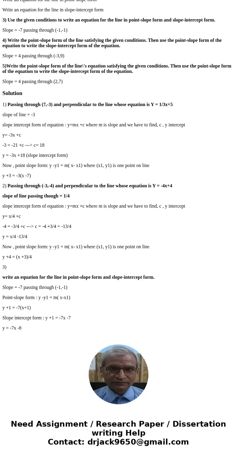 1) Passing through (7,-3) and perpendicular to the line whose equation is Y = 1/3x+5 Write an equation for the line in point-slope form Write an equation for th