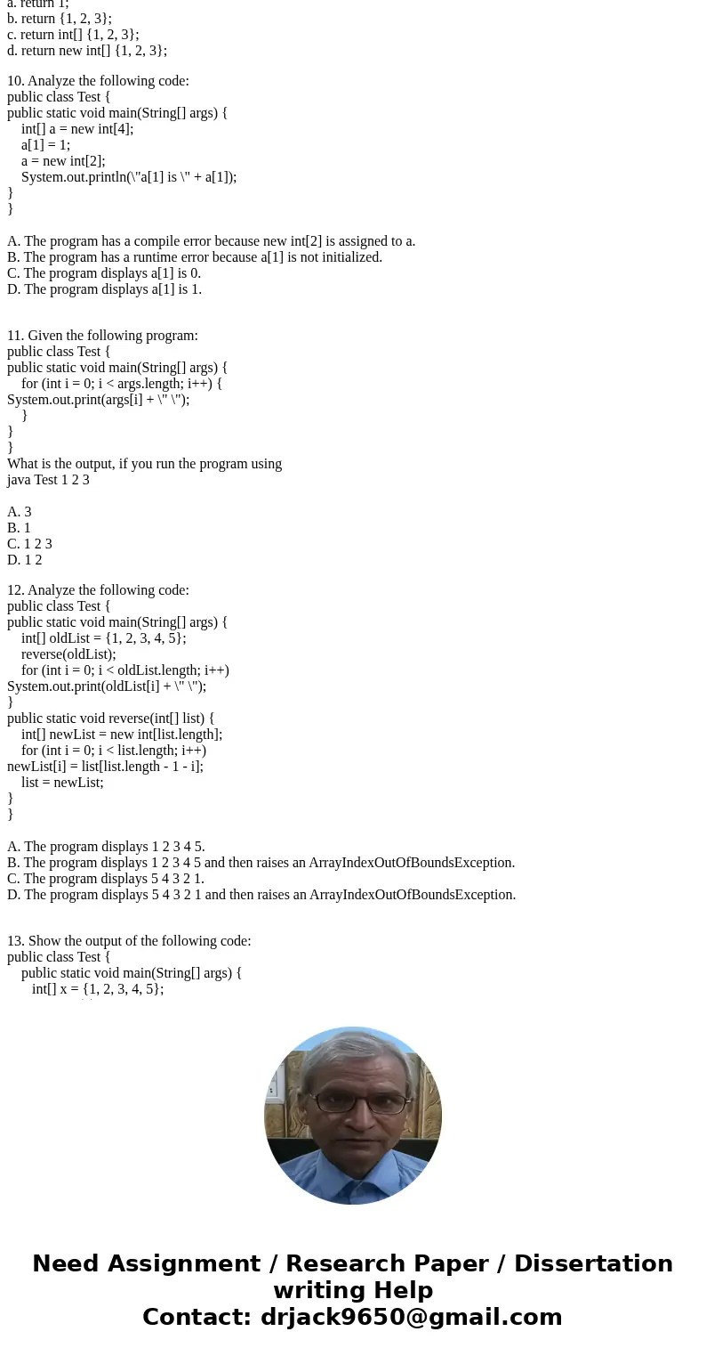 1. When you pass an array to a method, the method receives___________ . a. a copy of the array b. a copy of the first element c. the reference of the array d. t
