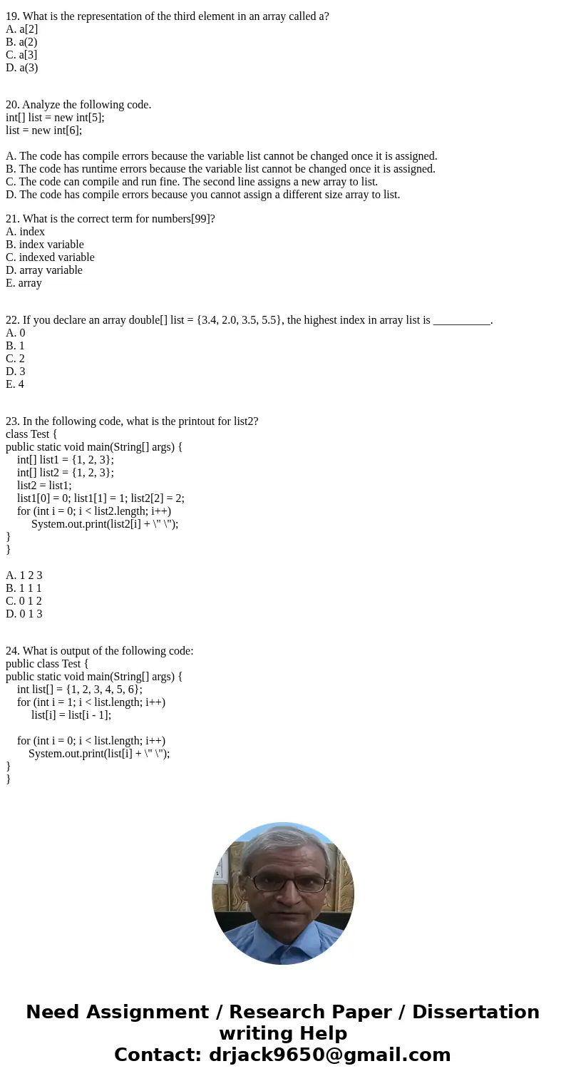 1. When you pass an array to a method, the method receives___________ . a. a copy of the array b. a copy of the first element c. the reference of the array d. t
