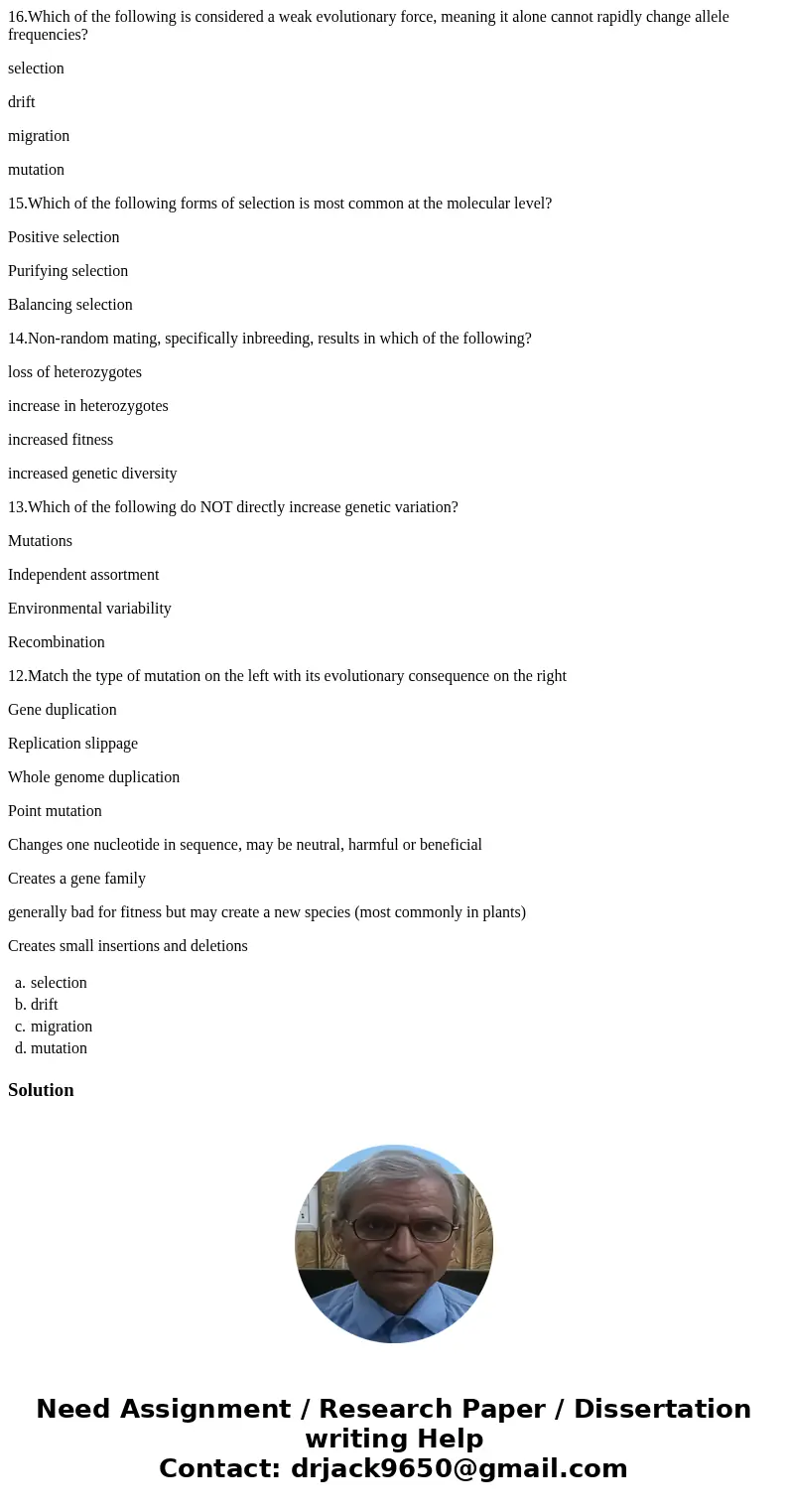 16.Which of the following is considered a weak evolutionary force, meaning it alone cannot rapidly change allele frequencies? selection drift migration mutation 16.Which of the following is considered a weak evolutionary force, meaning it alone cannot rapidly change allele frequencies? selection drift migration mutation