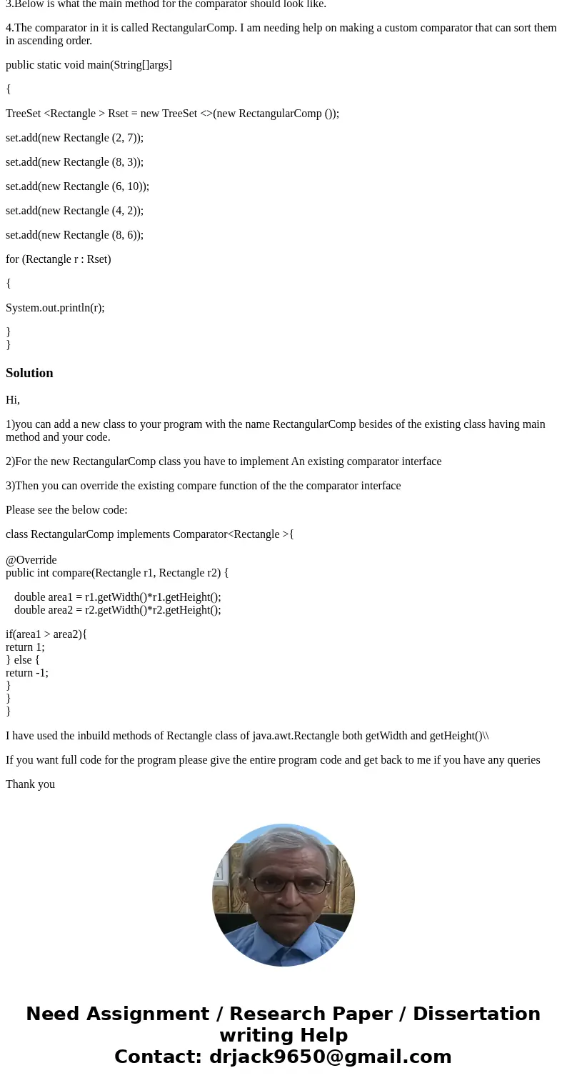 1.I am trying to write a progam using a java tree set. 2.The set must contain java.awt.Rectangle objects and I need to make a custom comparator to sort them by 