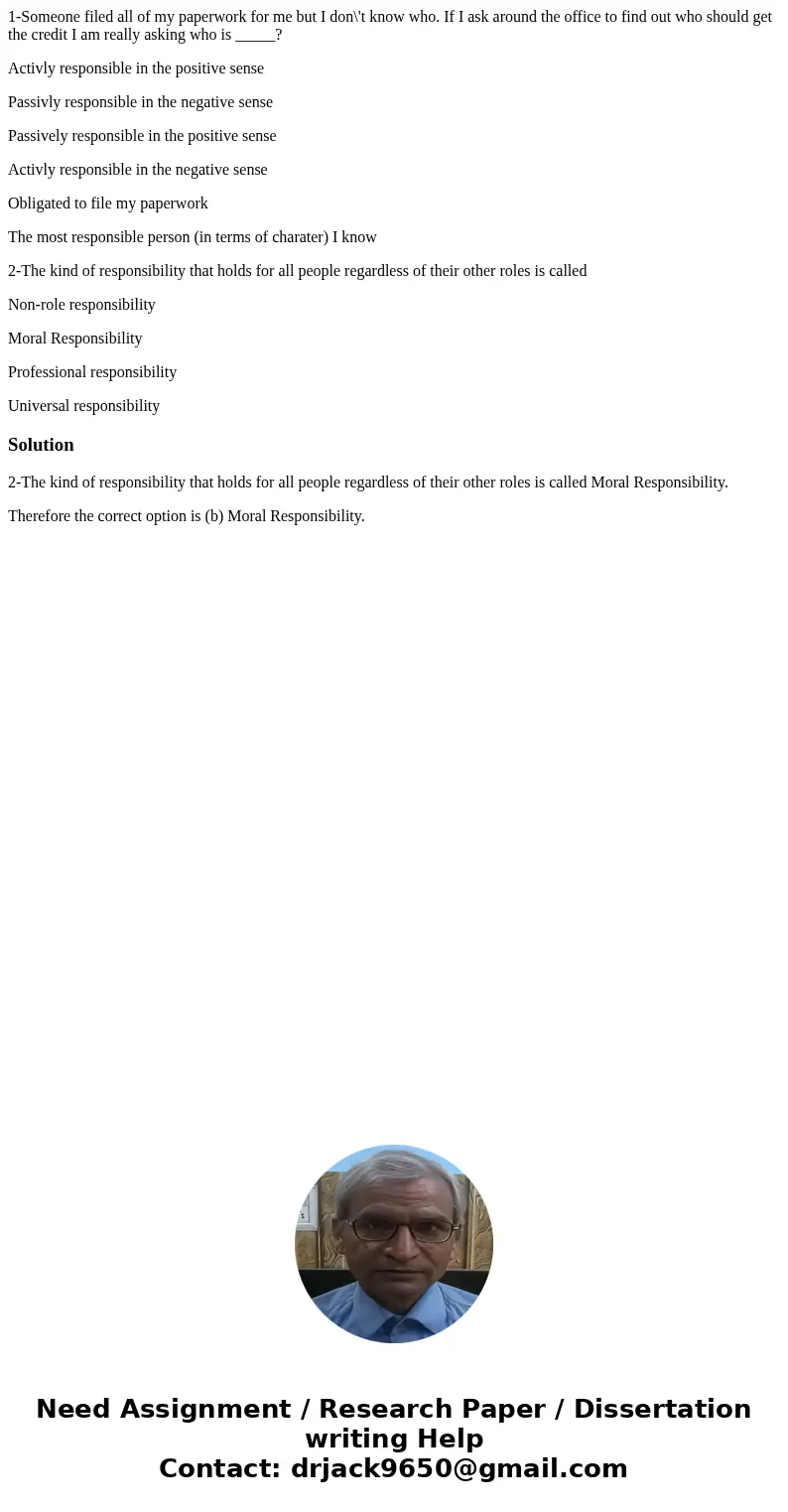 1-Someone filed all of my paperwork for me but I don\'t know who. If I ask around the office to find out who should get the credit I am really asking who is ___ 1-Someone filed all of my paperwork for me but I don\'t know who. If I ask around the office to find out who should get the credit I am really asking who is ___