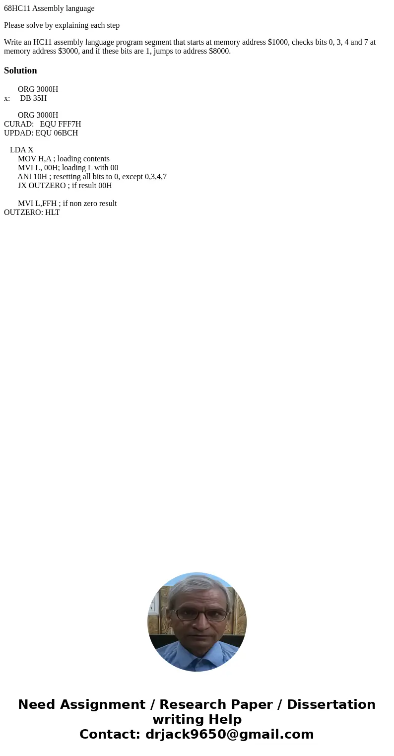68HC11 Assembly language Please solve by explaining each step Write an HC11 assembly language program segment that starts at memory address $1000, checks bits 0