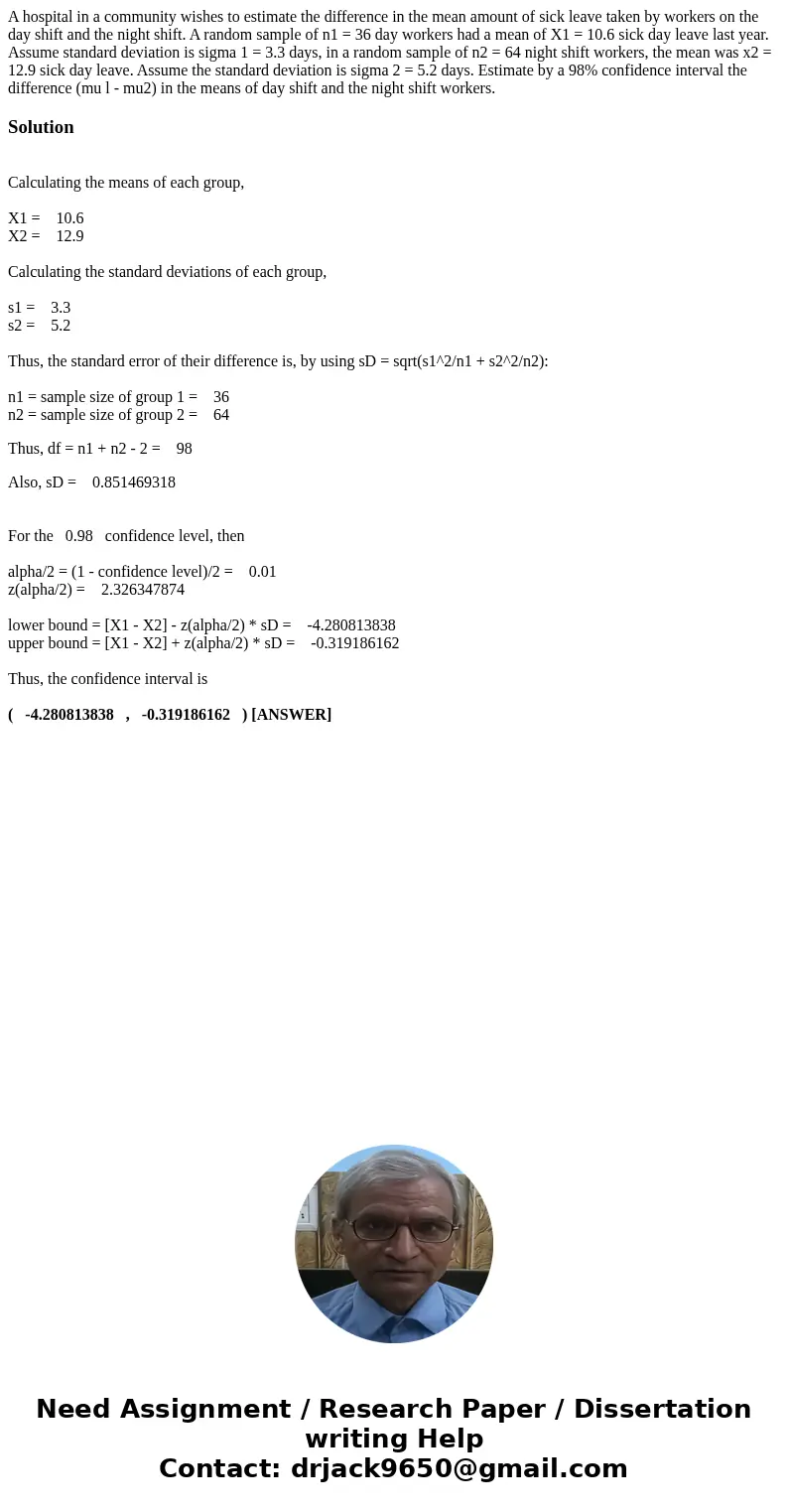A hospital in a community wishes to estimate the difference in the mean amount of sick leave taken by workers on the day shift and the night shift. A random sa  A hospital in a community wishes to estimate the difference in the mean amount of sick leave taken by workers on the day shift and the night shift. A random sa