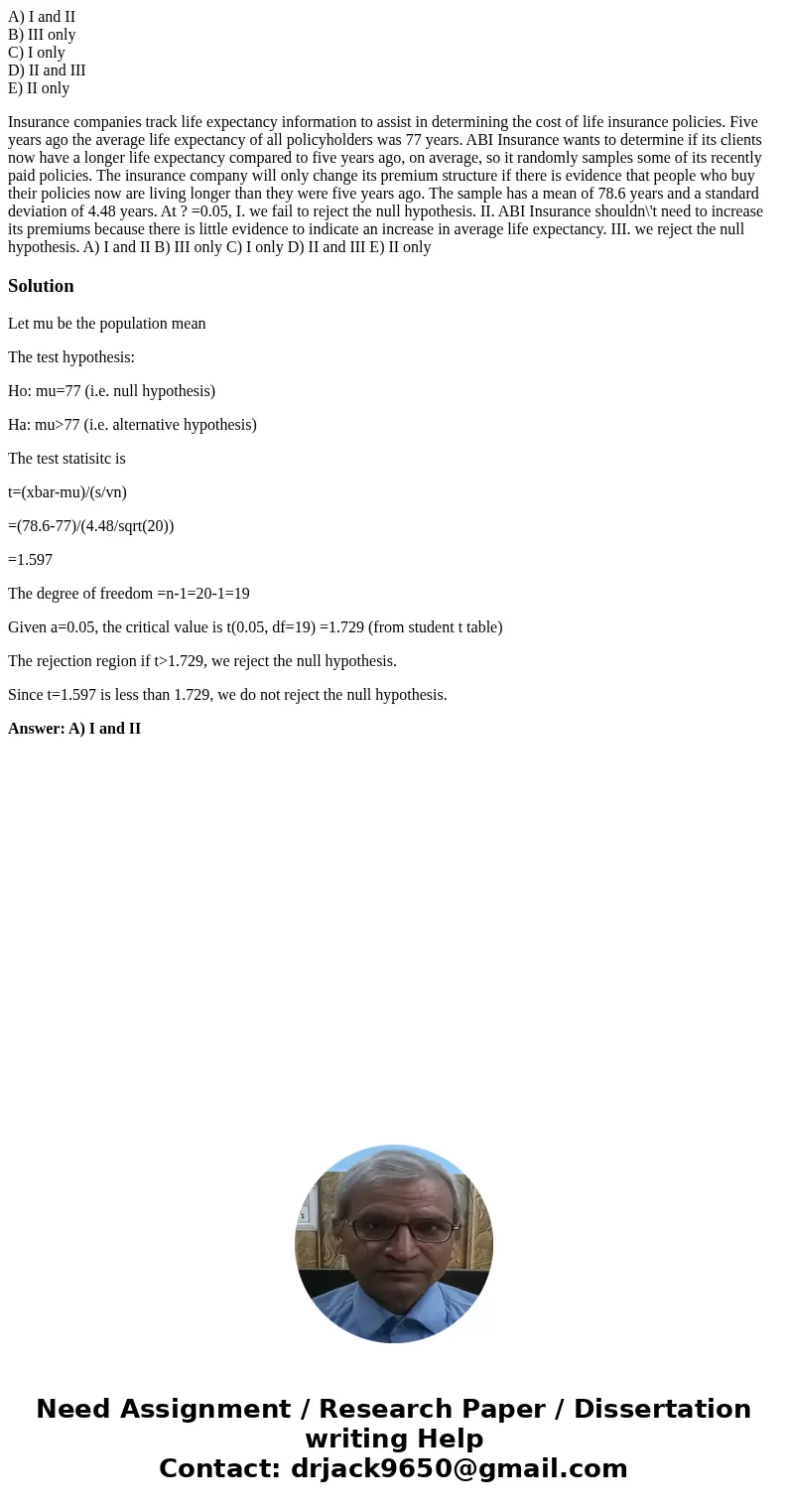 A) I and II B) III only C) I only D) II and III E) II only Insurance companies track life expectancy information to assist in determining the cost of life insur