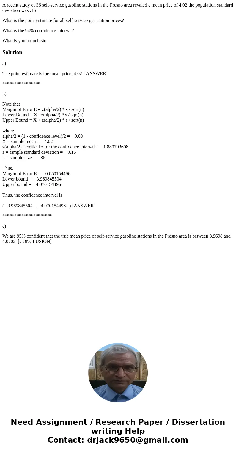 A recent study of 36 self-service gasoline stations in the Fresno area revaled a mean price of 4.02 the population standard deviation was .16 What is the point  A recent study of 36 self-service gasoline stations in the Fresno area revaled a mean price of 4.02 the population standard deviation was .16 What is the point