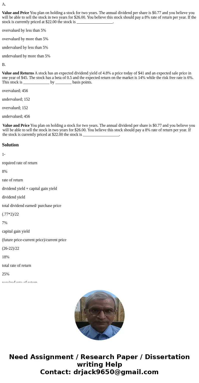 A. Value and Price You plan on holding a stock for two years. The annual dividend per share is $0.77 and you believe you will be able to sell the stock in two y A. Value and Price You plan on holding a stock for two years. The annual dividend per share is $0.77 and you believe you will be able to sell the stock in two y