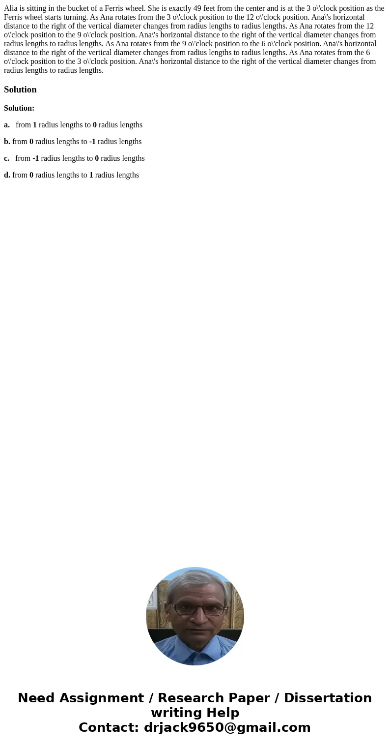  Alia is sitting in the bucket of a Ferris wheel. She is exactly 49 feet from the center and is at the 3 o\'clock position as the Ferris wheel starts turning. A