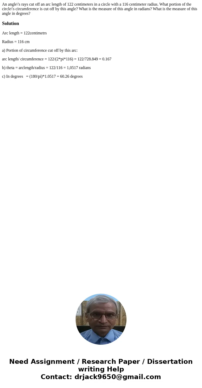  An angle\'s rays cut off an arc length of 122 centimeters in a circle with a 116 centimeter radius. What portion of the circle\'s circumference is cut off by t