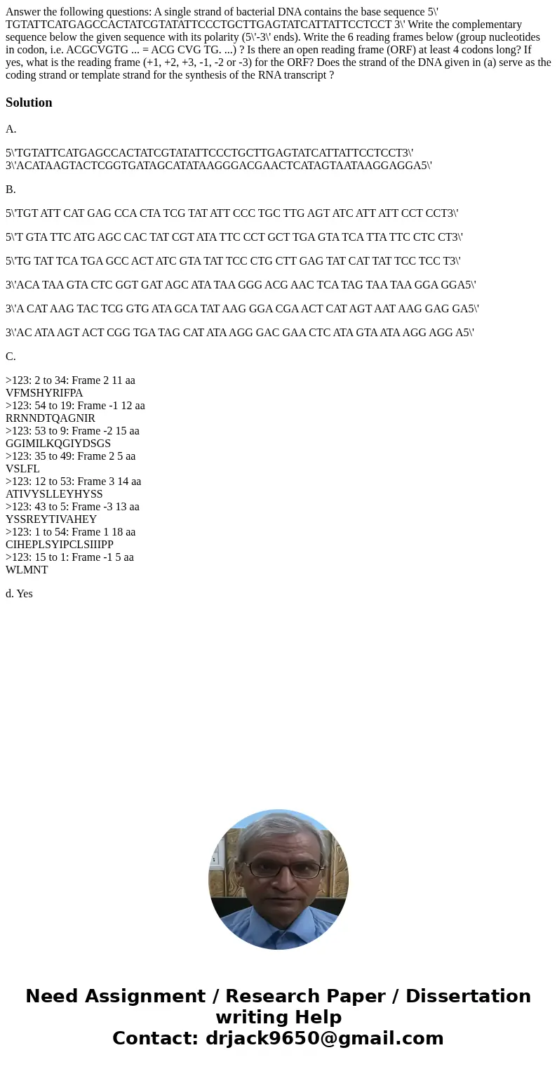  Answer the following questions: A single strand of bacterial DNA contains the base sequence 5\' TGTATTCATGAGCCACTATCGTATATTCCCTGCTTGAGTATCATTATTCCTCCT 3\' Writ