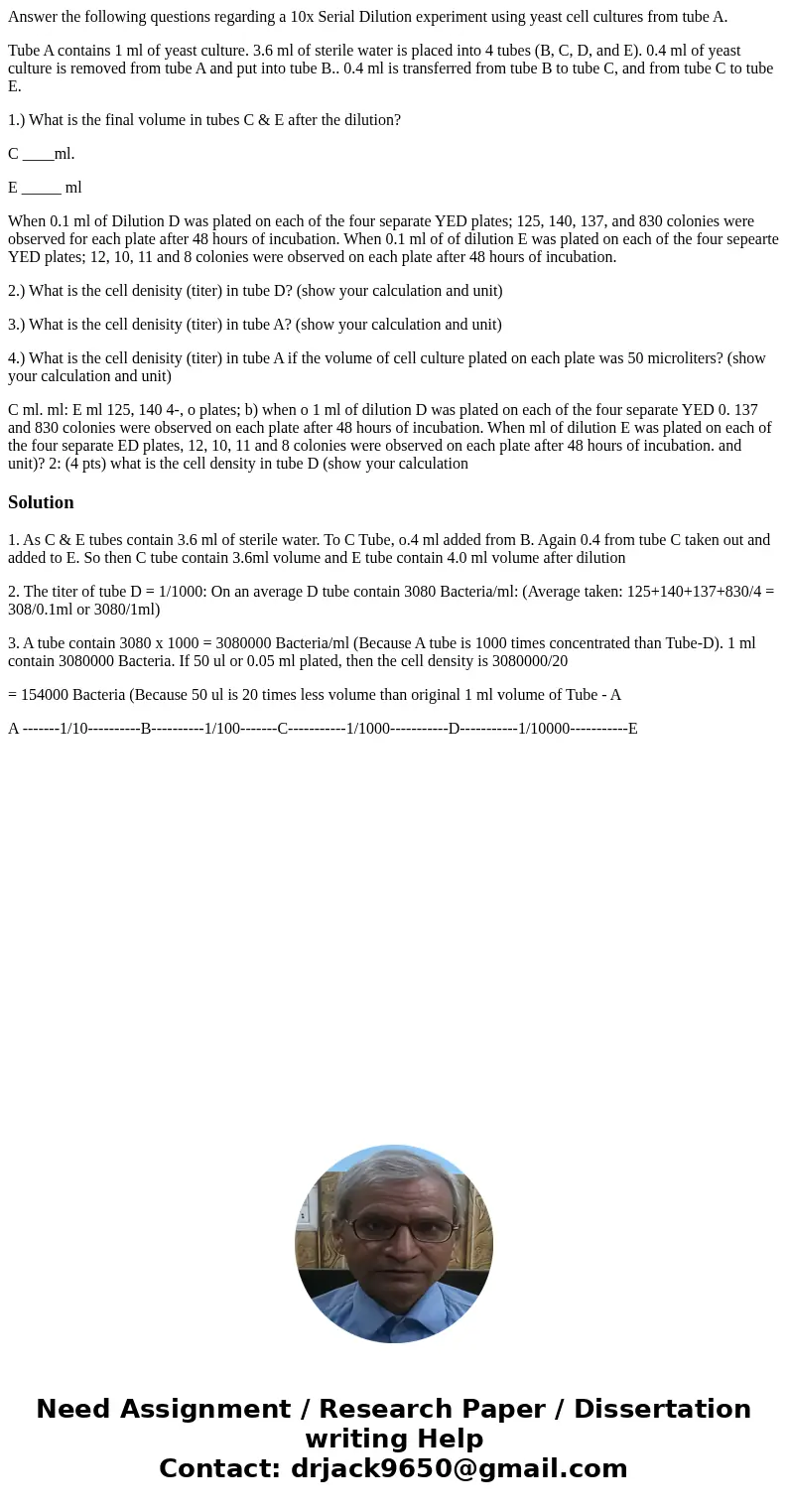 Answer the following questions regarding a 10x Serial Dilution experiment using yeast cell cultures from tube A. Tube A contains 1 ml of yeast culture. 3.6 ml o
