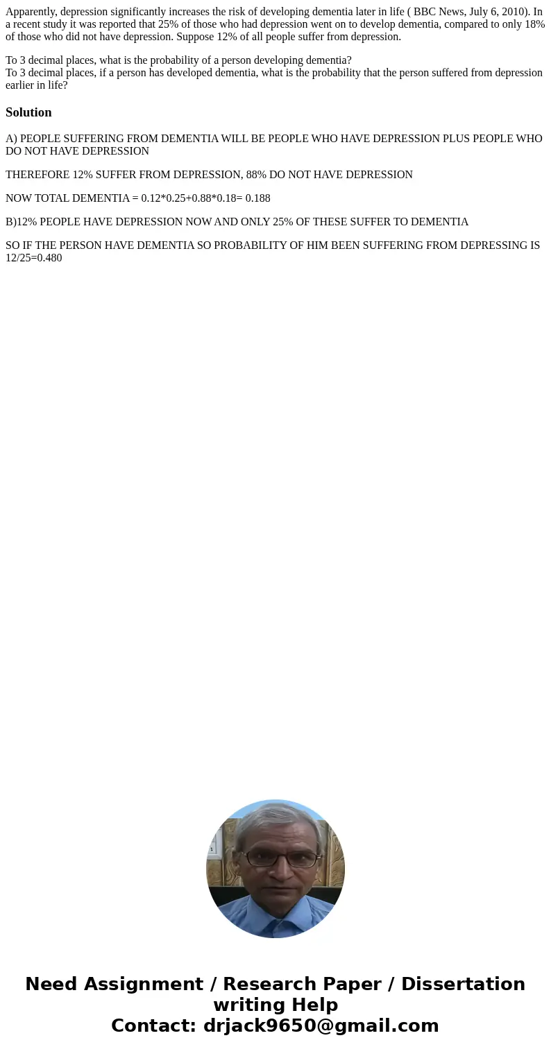 Apparently, depression significantly increases the risk of developing dementia later in life ( BBC News, July 6, 2010). In a recent study it was reported that 2