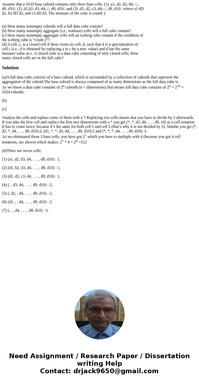 Assume that a 10-D base cuboid contains only three base cells: (1) .a1, d2, d3, d4, :::, d9, d10/, (2) .d1,b2, d3, d4,:::, d9, d10/, and (3) .d1, d2, c3, d4,:::