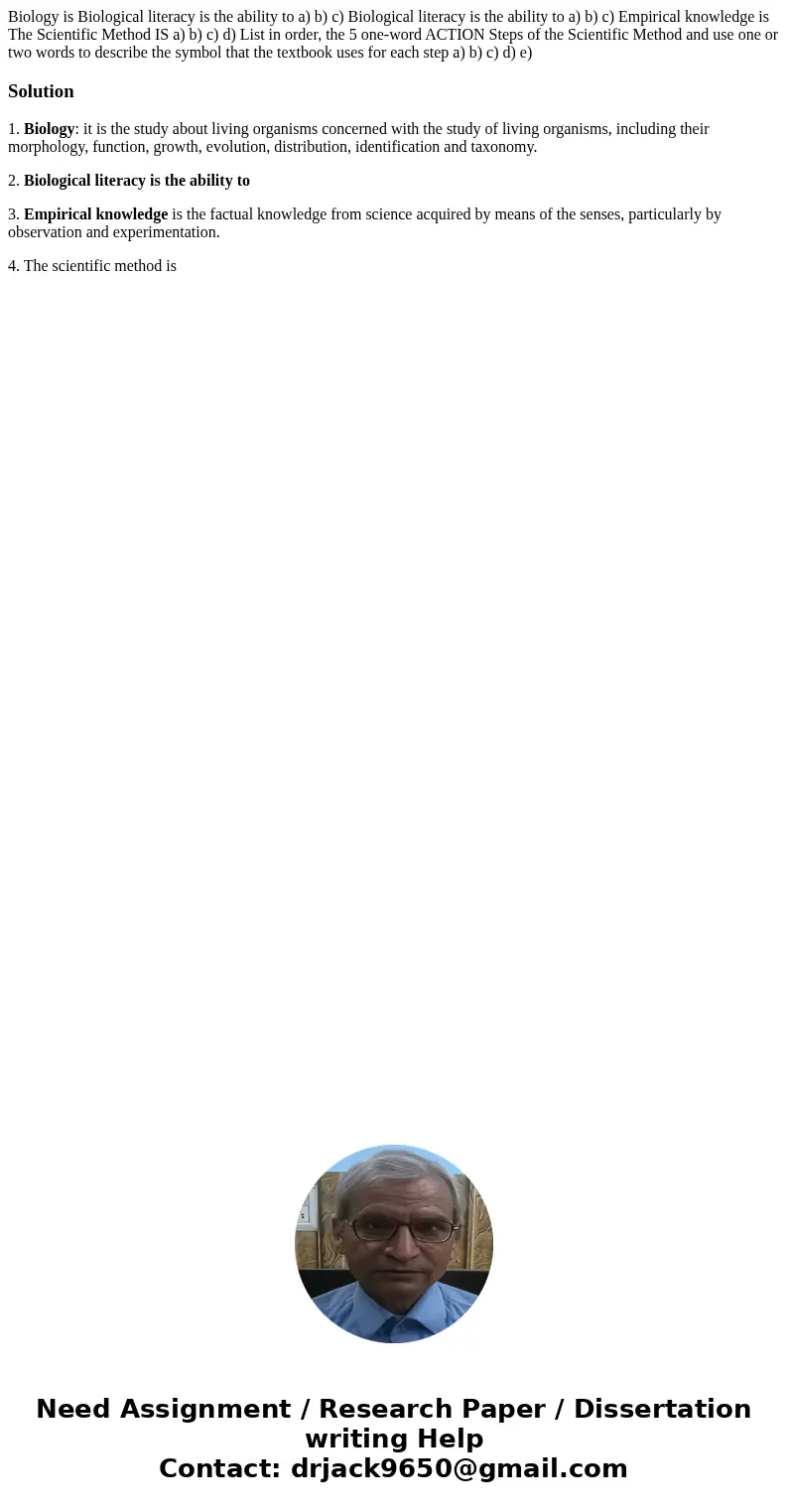 Biology is Biological literacy is the ability to a) b) c) Biological literacy is the ability to a) b) c) Empirical knowledge is The Scientific Method IS a) b)   Biology is Biological literacy is the ability to a) b) c) Biological literacy is the ability to a) b) c) Empirical knowledge is The Scientific Method IS a) b)
