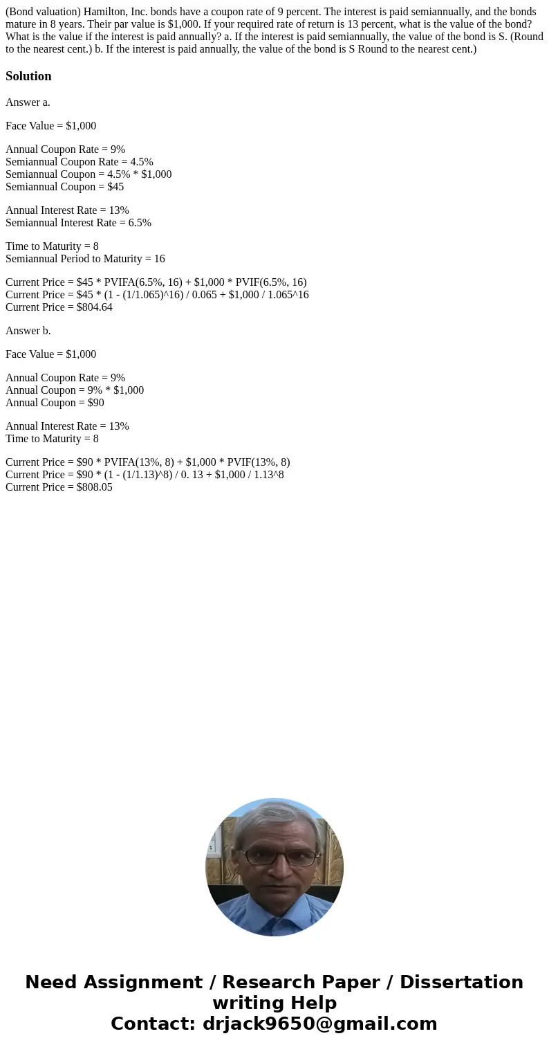 (Bond valuation) Hamilton, Inc. bonds have a coupon rate of 9 percent. The interest is paid semiannually, and the bonds mature in 8 years. Their par value is $  (Bond valuation) Hamilton, Inc. bonds have a coupon rate of 9 percent. The interest is paid semiannually, and the bonds mature in 8 years. Their par value is $