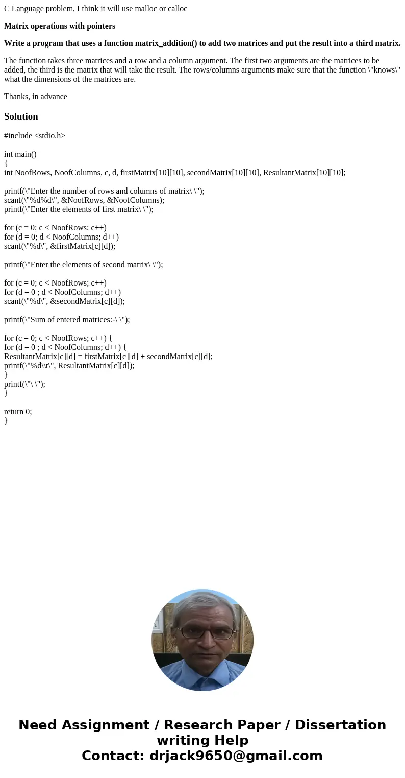 C Language problem, I think it will use malloc or calloc Matrix operations with pointers Write a program that uses a function matrix_addition() to add two matri