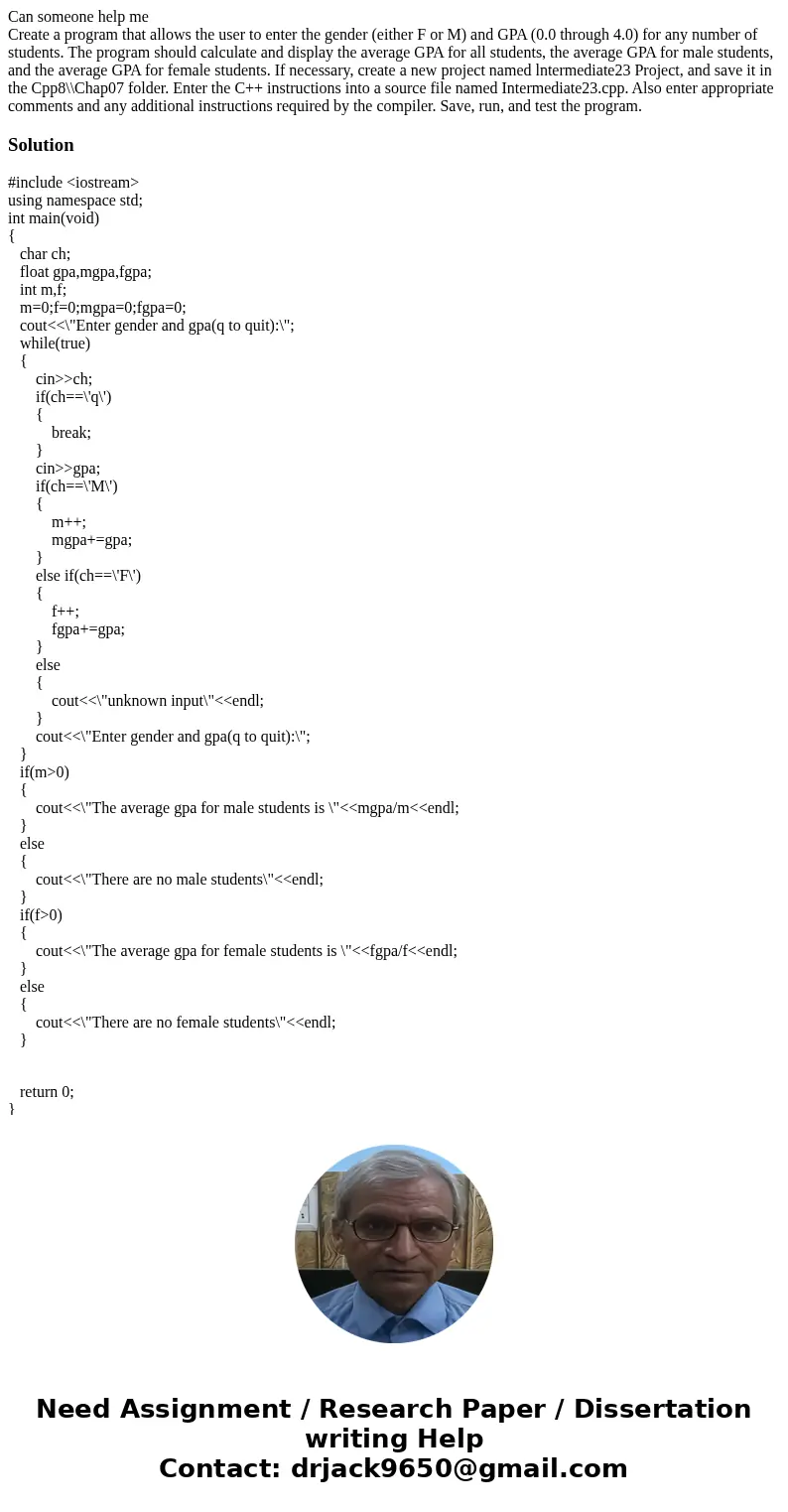 Can someone help me Create a program that allows the user to enter the gender (either F or M) and GPA (0.0 through 4.0) for any number of students. The program 