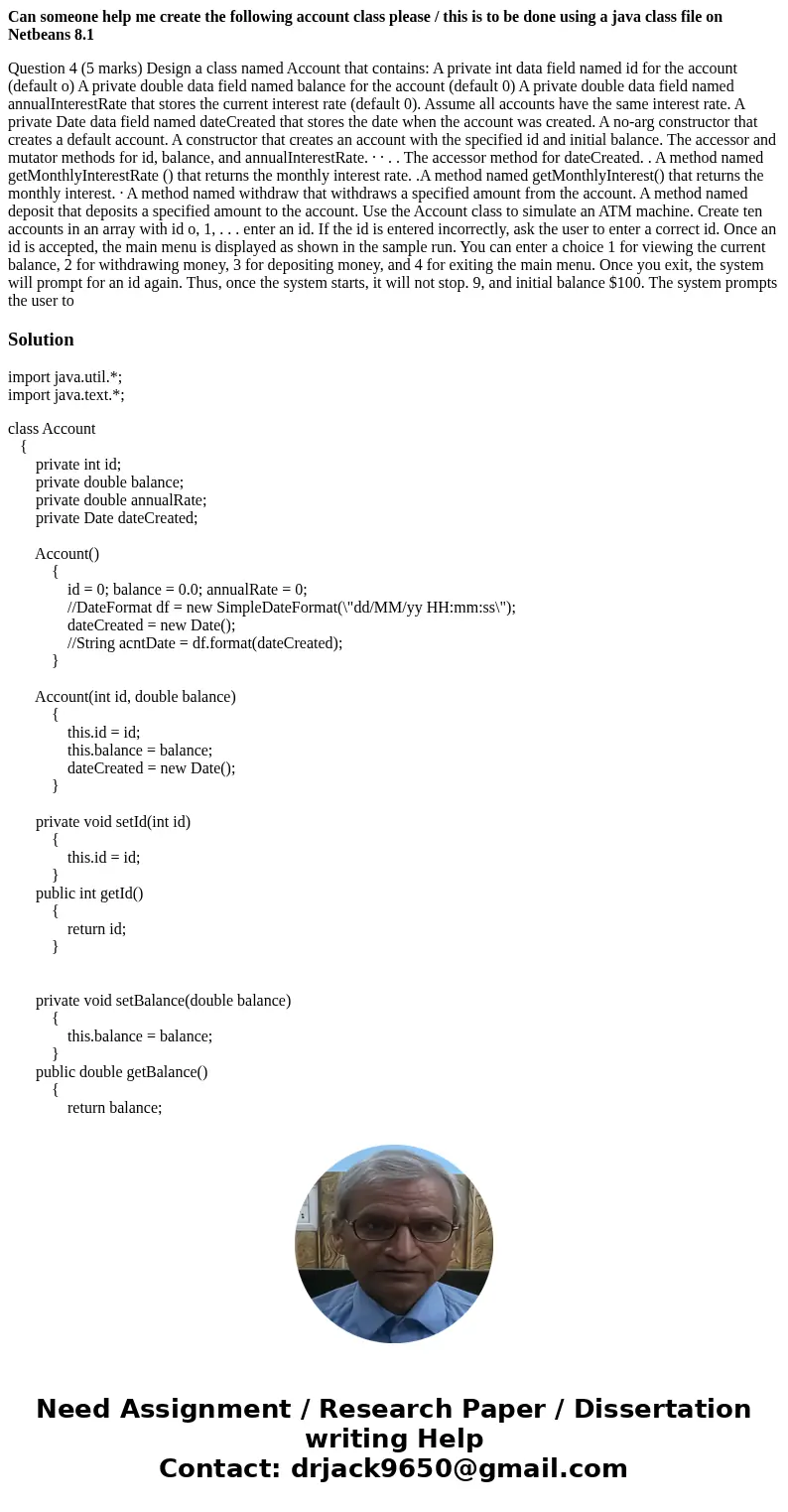 Can someone help me create the following account class please / this is to be done using a java class file on Netbeans 8.1 Question 4 (5 marks) Design a class n