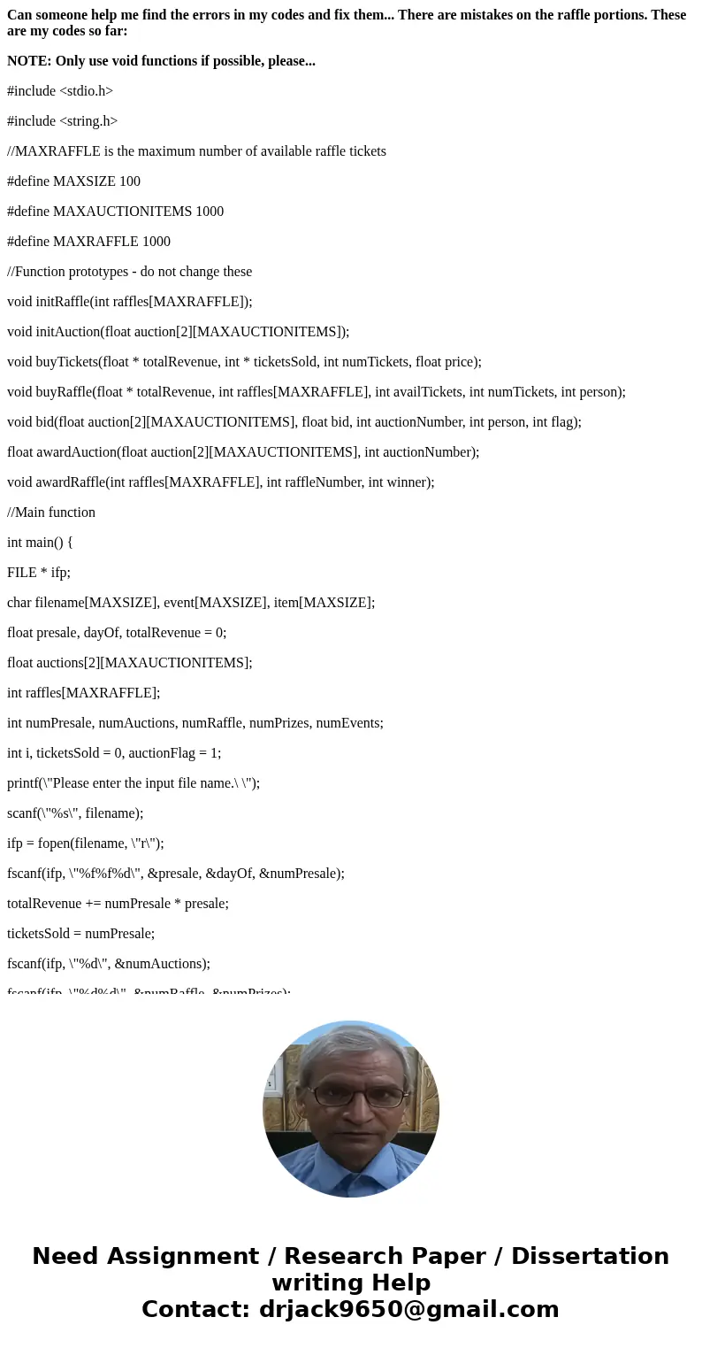 Can someone help me find the errors in my codes and fix them... There are mistakes on the raffle portions. These are my codes so far: NOTE: Only use void functi