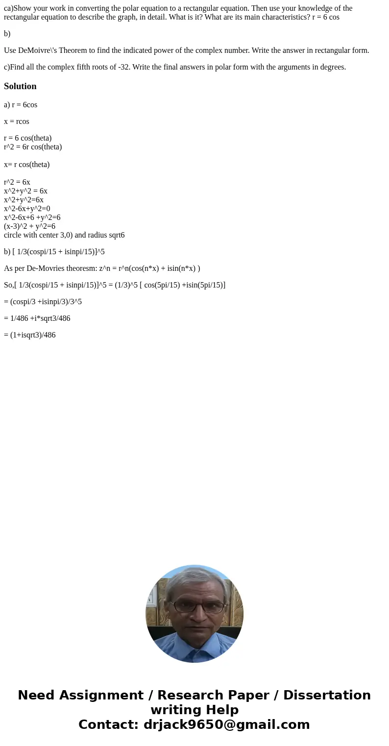 ca)Show your work in converting the polar equation to a rectangular equation. Then use your knowledge of the rectangular equation to describe the graph, in deta ca)Show your work in converting the polar equation to a rectangular equation. Then use your knowledge of the rectangular equation to describe the graph, in deta
