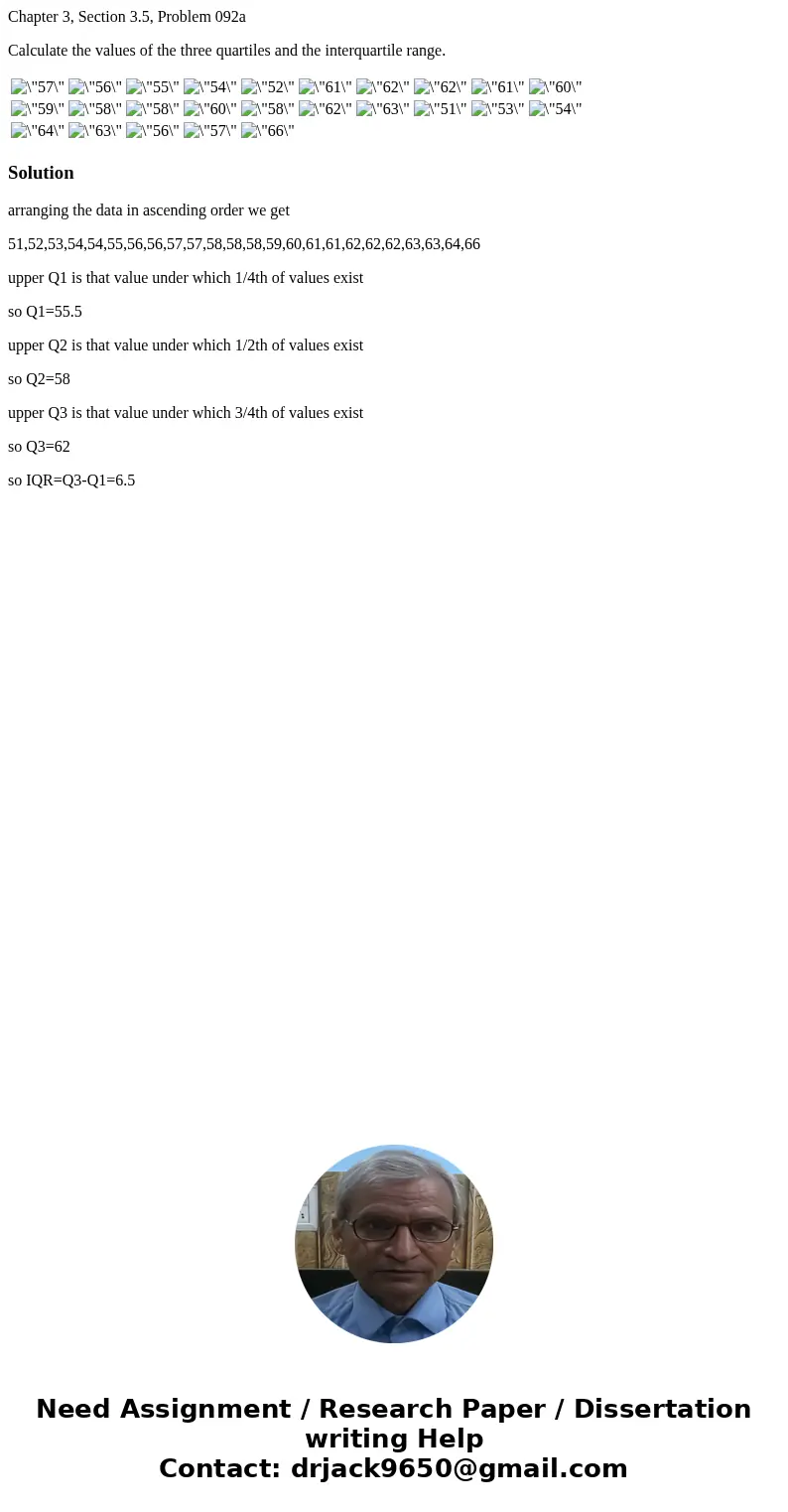Chapter 3, Section 3.5, Problem 092a Calculate the values of the three quartiles and the interquartile range. Solutionarranging the data in ascending order we g