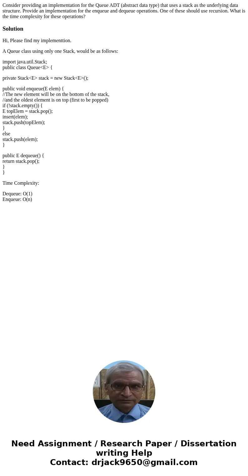 Consider providing an implementation for the Queue ADT (abstract data type) that uses a stack as the underlying data structure. Provide an implementation for th