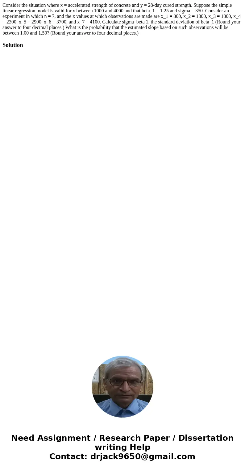  Consider the situation where x = accelerated strength of concrete and y = 28-day cured strength. Suppose the simple linear regression model is valid for x betw