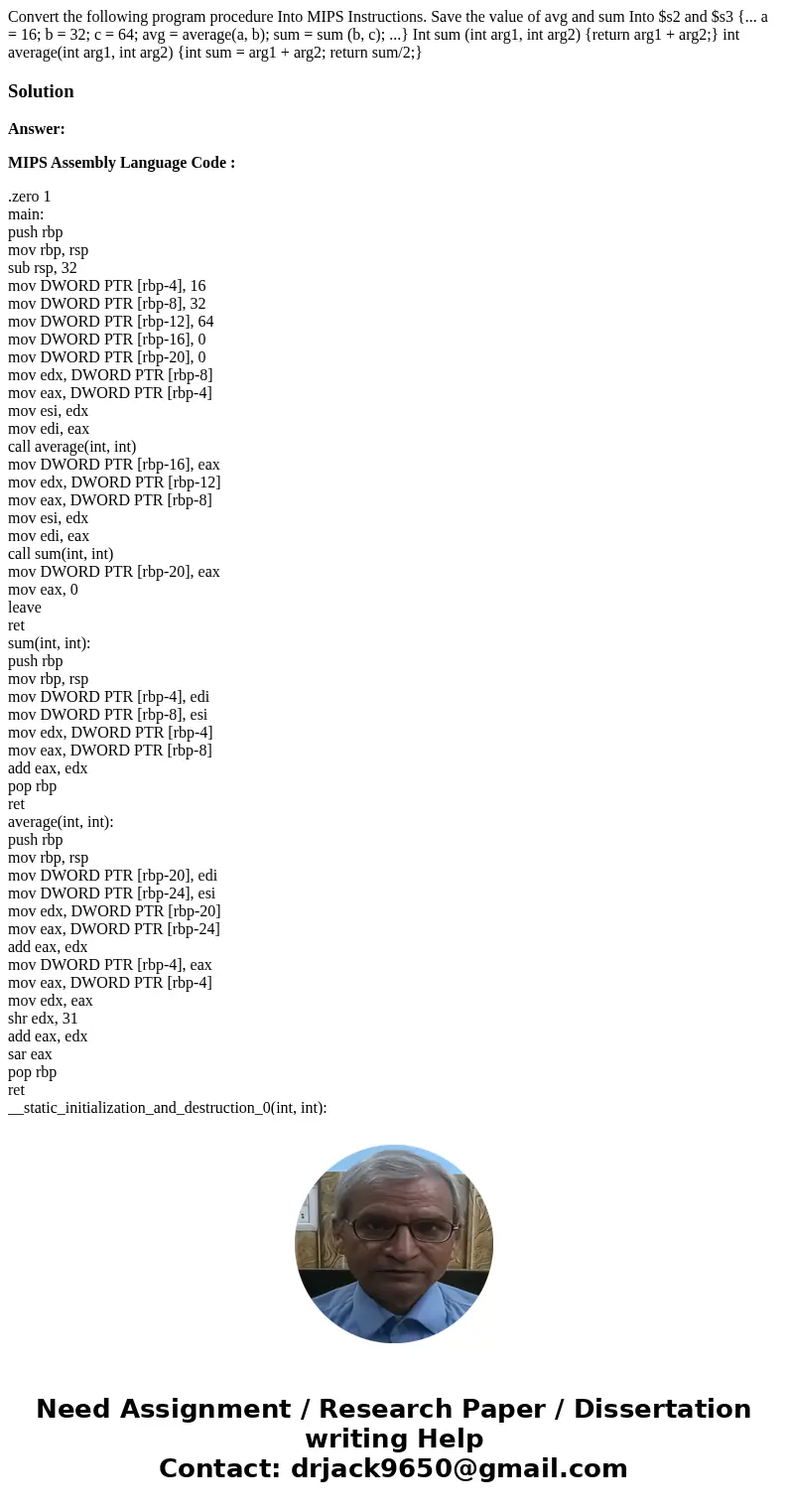  Convert the following program procedure Into MIPS Instructions. Save the value of avg and sum Into $s2 and $s3 {... a = 16; b = 32; c = 64; avg = average(a, b)
