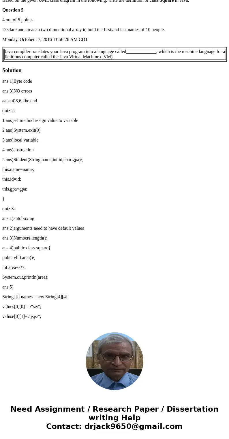 cs 3300 : ling xu UHD QUIZZ: 1 Question 1 5 out of 5 points Java compiler translates your Java program into a language called_____________, which is the machine