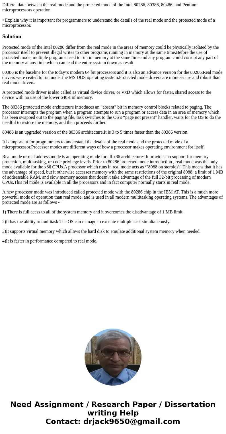 Differentiate between the real mode and the protected mode of the Intel 80286, 80386, 80486, and Pentium microprocessors operation. • Explain why it is importan