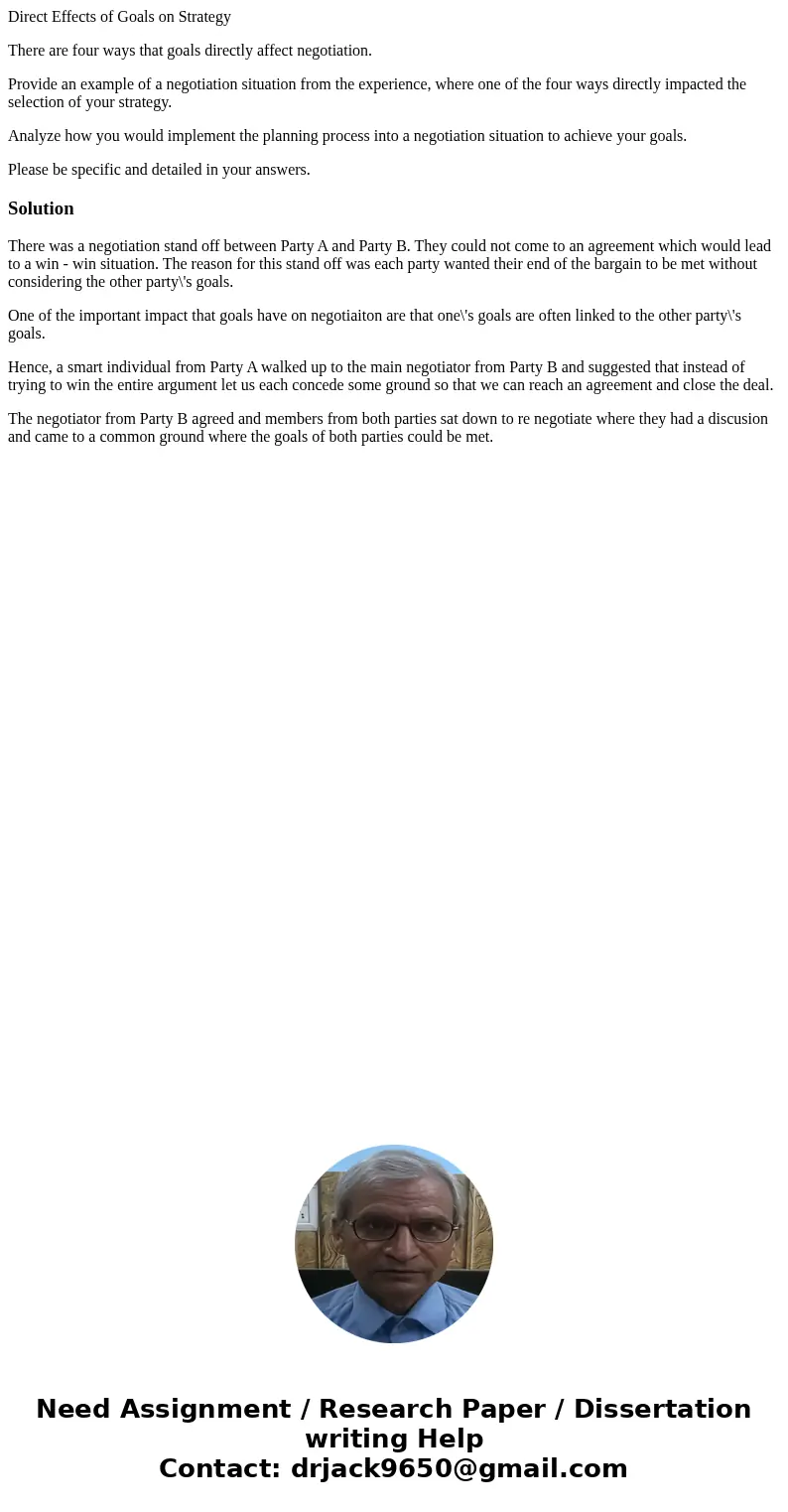 Direct Effects of Goals on Strategy There are four ways that goals directly affect negotiation. Provide an example of a negotiation situation from the experienc