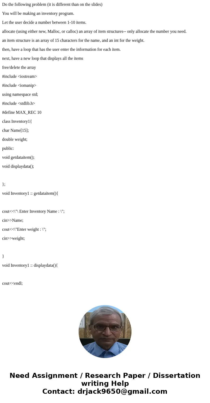 Do the following problem (it is different than on the slides) You will be making an inventory program. Let the user decide a number between 1-10 items. allocate