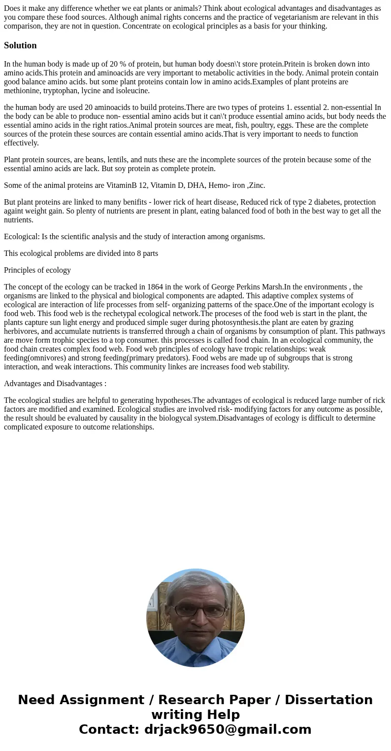 Does it make any difference whether we eat plants or animals? Think about ecological advantages and disadvantages as you compare these food sources. Although an