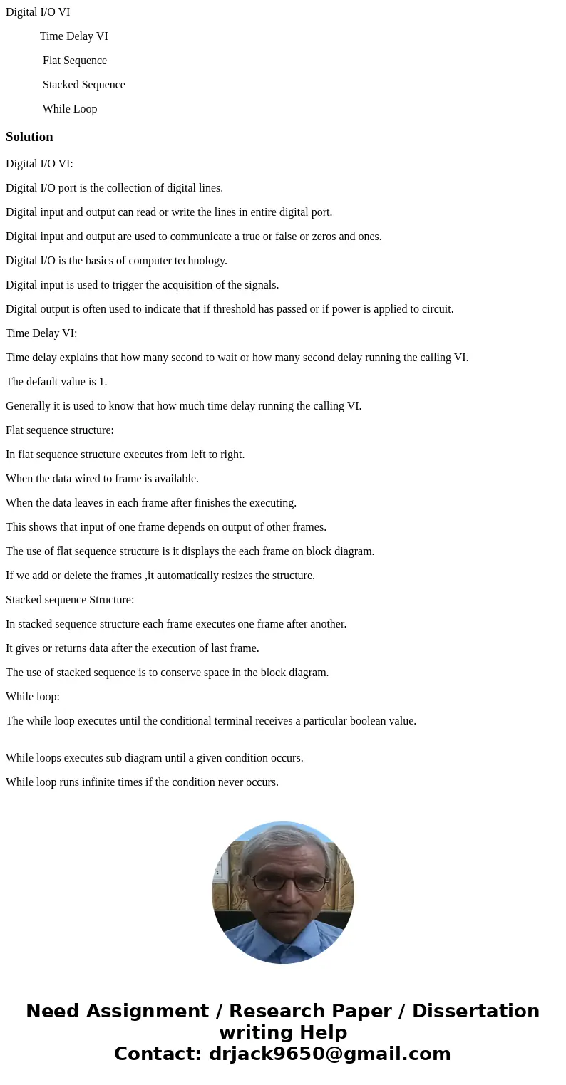 Explanation and use of: Digital I/O VI Time Delay VI Flat Sequence Stacked Sequence While LoopSolutionDigital I/O VI: Digital I/O port is the collection of digi