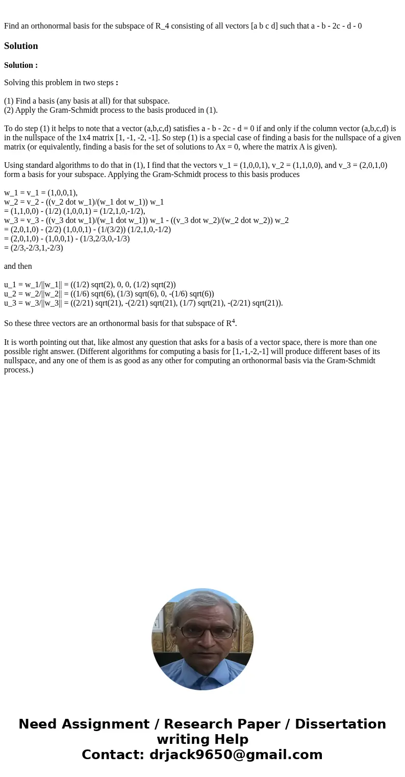  Find an orthonormal basis for the subspace of R_4 consisting of all vectors [a b c d] such that a - b - 2c - d - 0SolutionSolution : Solving this problem in tw