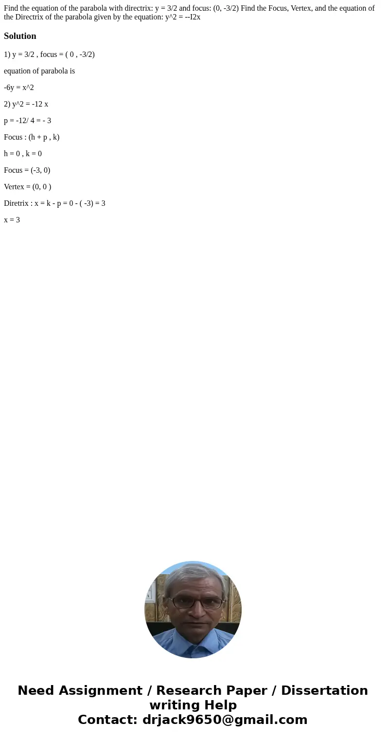  Find the equation of the parabola with directrix: y = 3/2 and focus: (0, -3/2) Find the Focus, Vertex, and the equation of the Directrix of the parabola given 