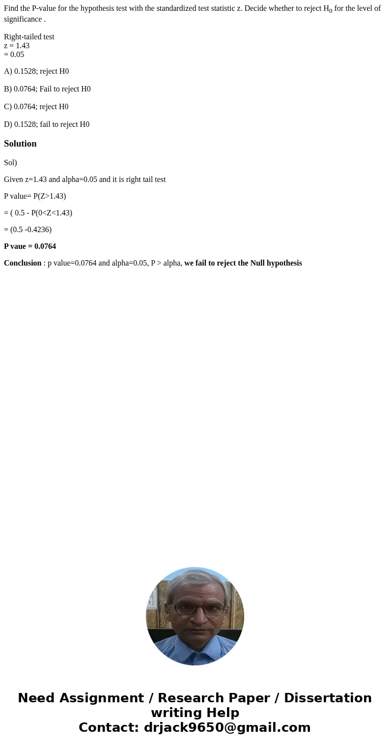 Find the P-value for the hypothesis test with the standardized test statistic z. Decide whether to reject H0 for the level of significance . Right-tailed test z