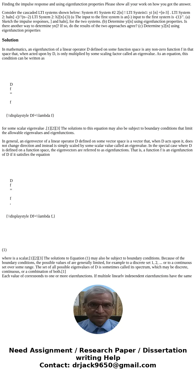 Finding the impulse response and using eigenfunction properties Please show all your work on how you got the answer. Consider the cascaded LTI systems shown bel