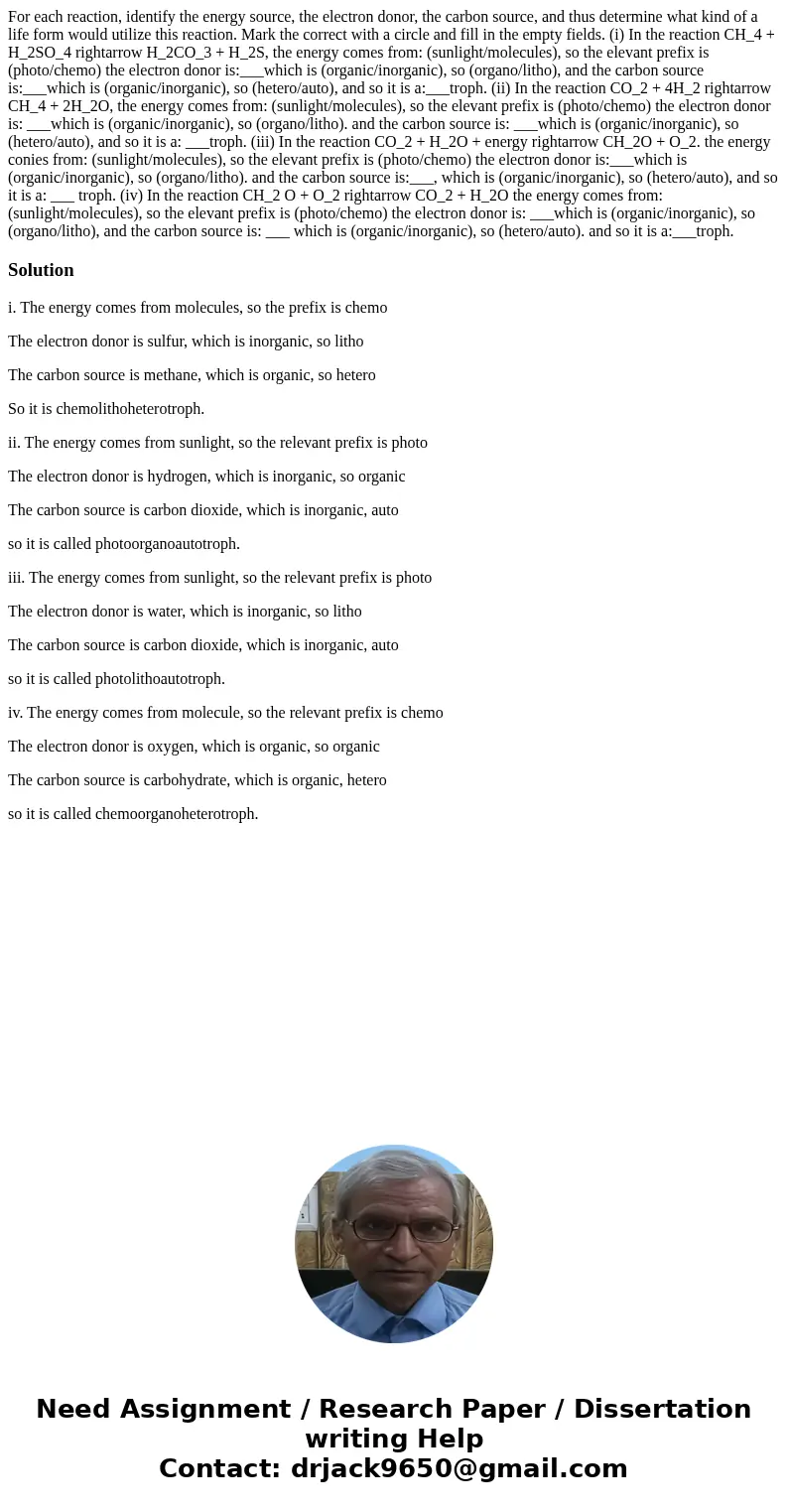  For each reaction, identify the energy source, the electron donor, the carbon source, and thus determine what kind of a life form would utilize this reaction. 